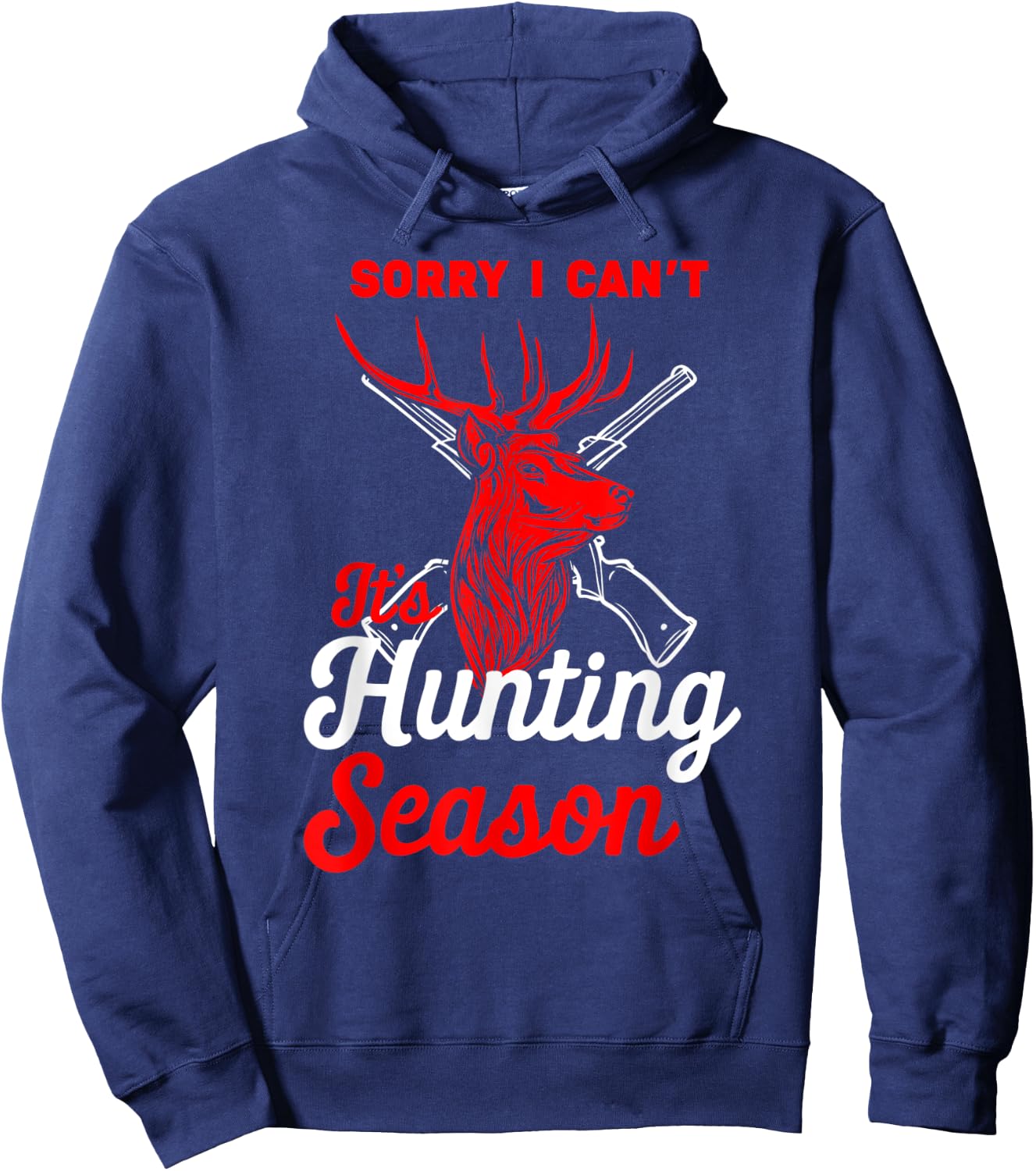 Hunting Shirt Sorry I Can't Its Hunting Season Hunting Dad Hoodie - Hoodie | Navy