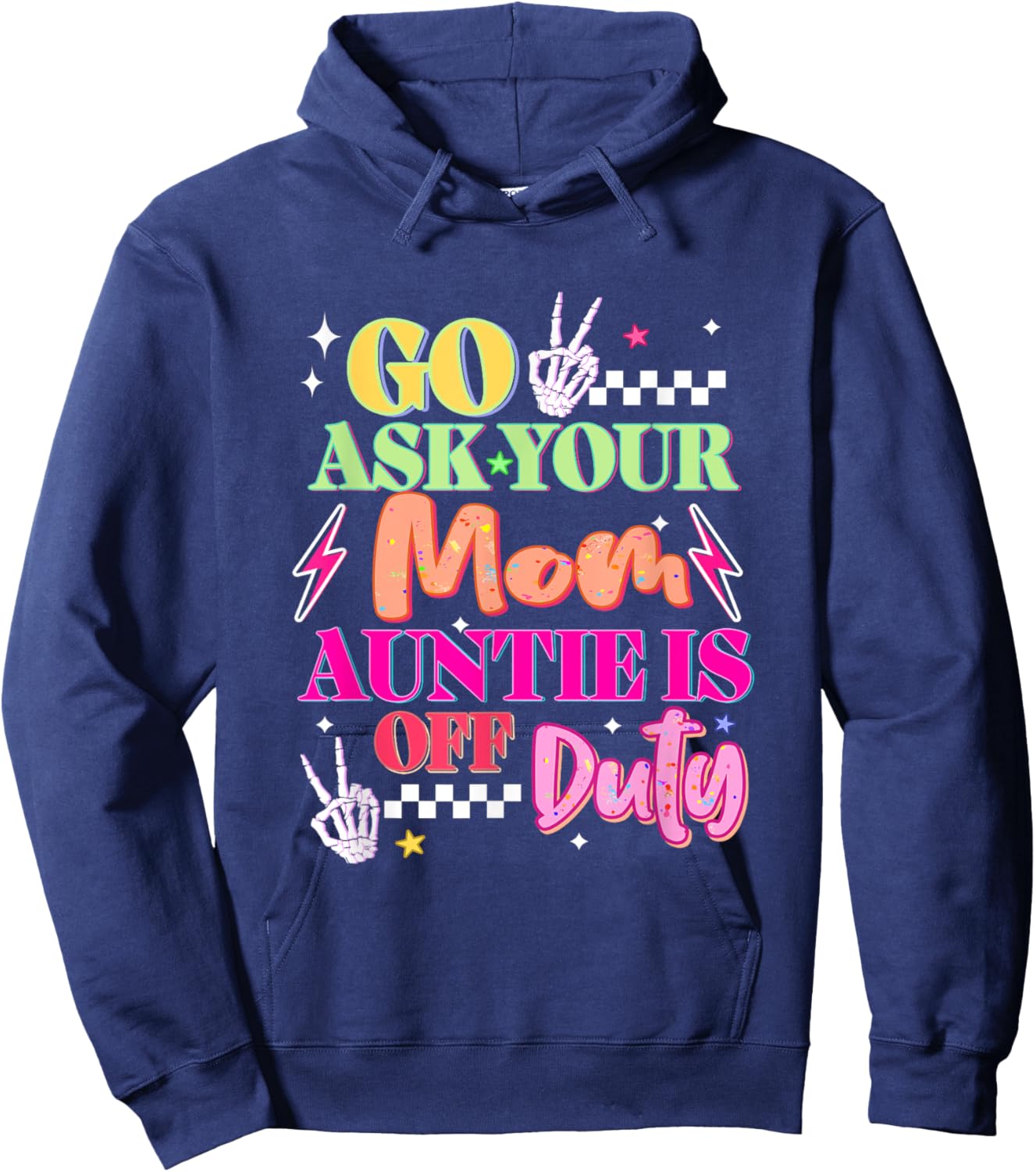 Go Ask Your Mama Auntie Is Off Duty Hoodie - Hoodie | Navy