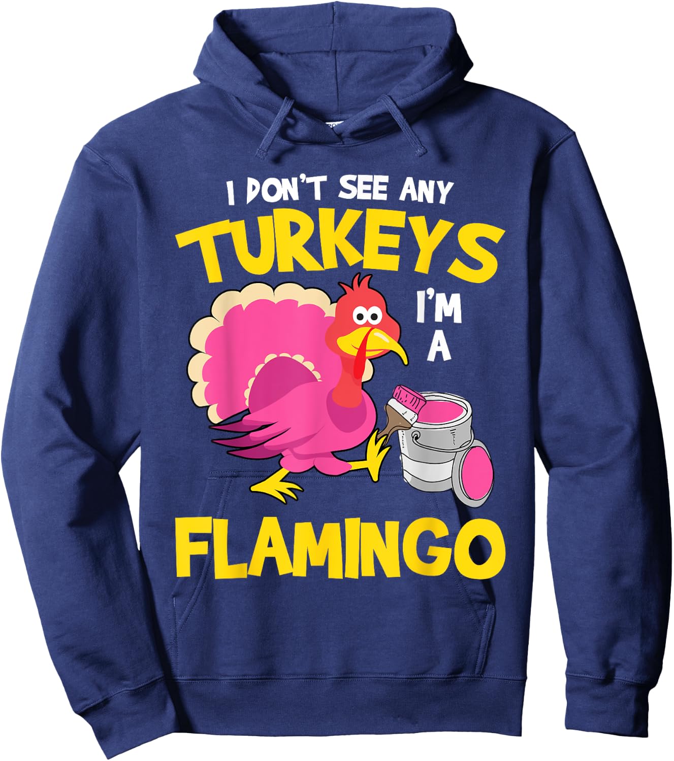 Turkey Im A Flamingo Sarcastic Fun Funny Thanksgiving Gifts Hoodie - Hoodie | Navy