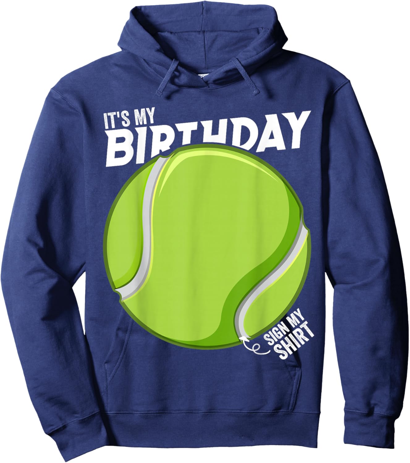It's My Birthday Sign My Shirt Tennis Birthday Party Hoodie - Hoodie | Navy