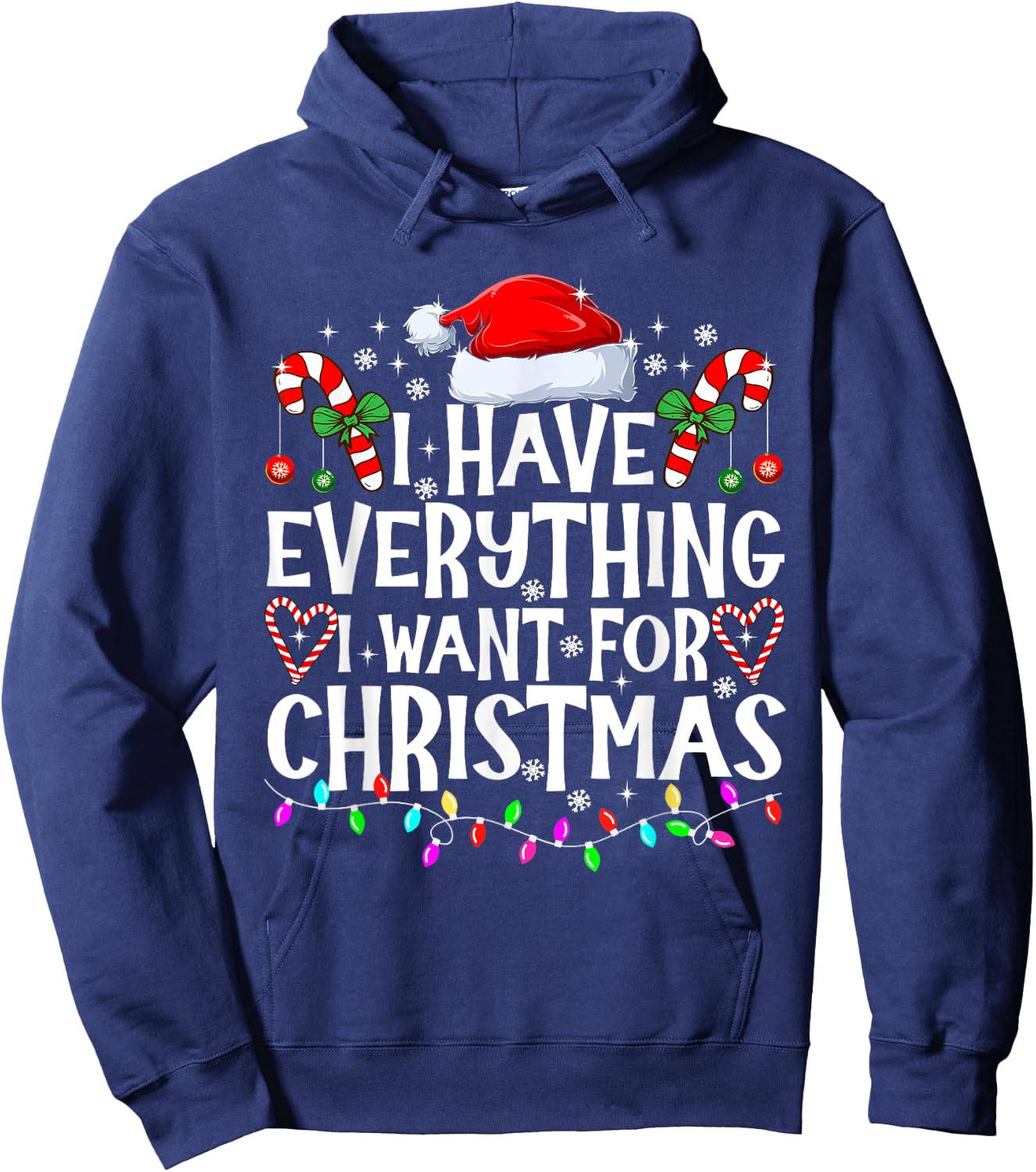 I Have Everything I Want For Christmas Its Me I'm Everything Hoodie - Hoodie | Navy
