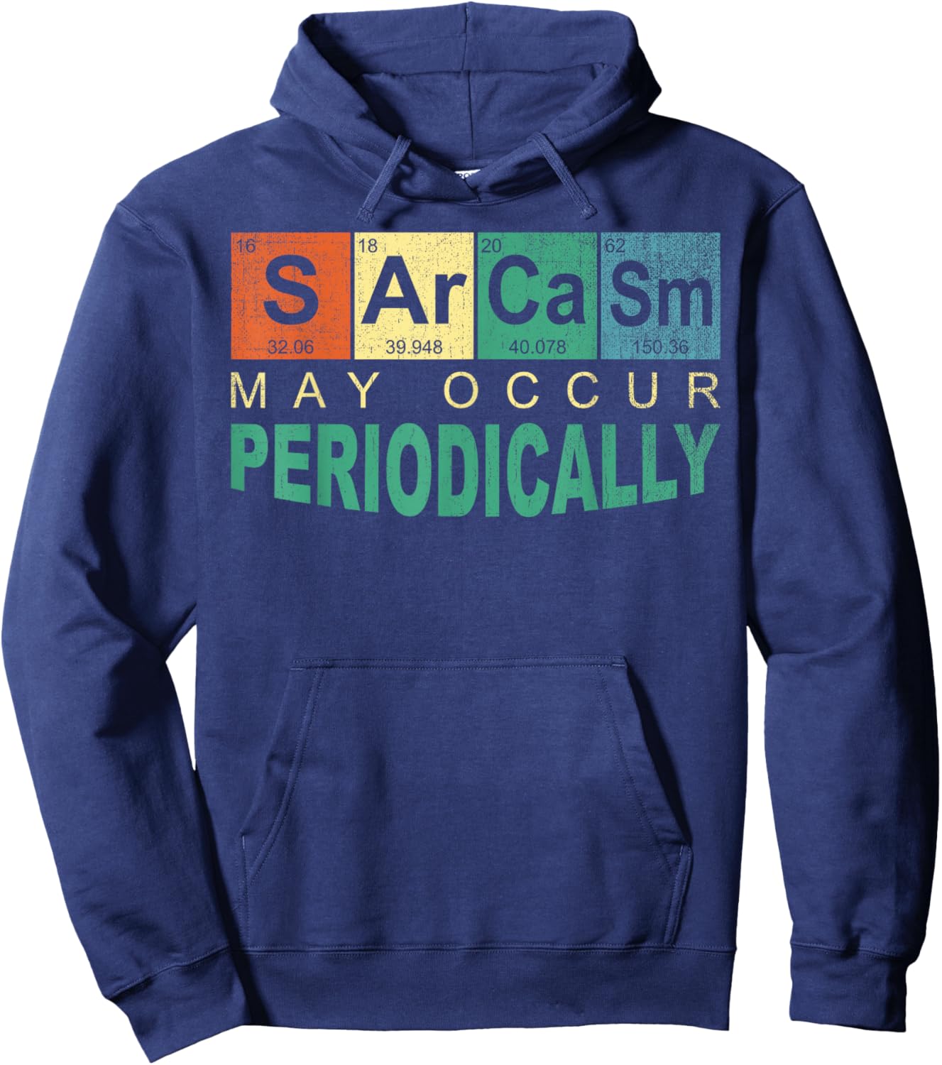 Chemistry Sarcasm May Occur Periodically Periodic Table Hoodie - Hoodie | Navy