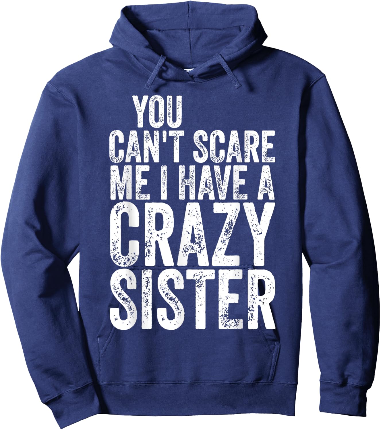 You Can't Scare Me I Have A Crazy Sister Shirt Father's Day Hoodie - Hoodie | Navy