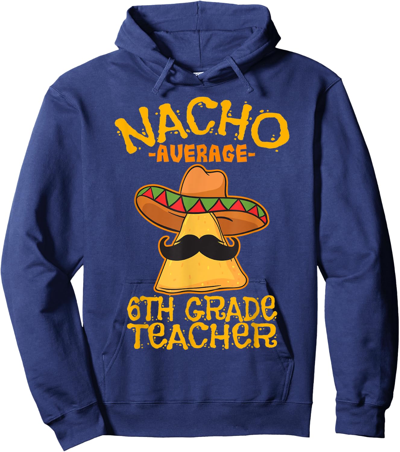 Nacho Average Sixth Grade Teacher 6th Grade Cinco de Mayo Women Kids Hoodie - Hoodie | Navy