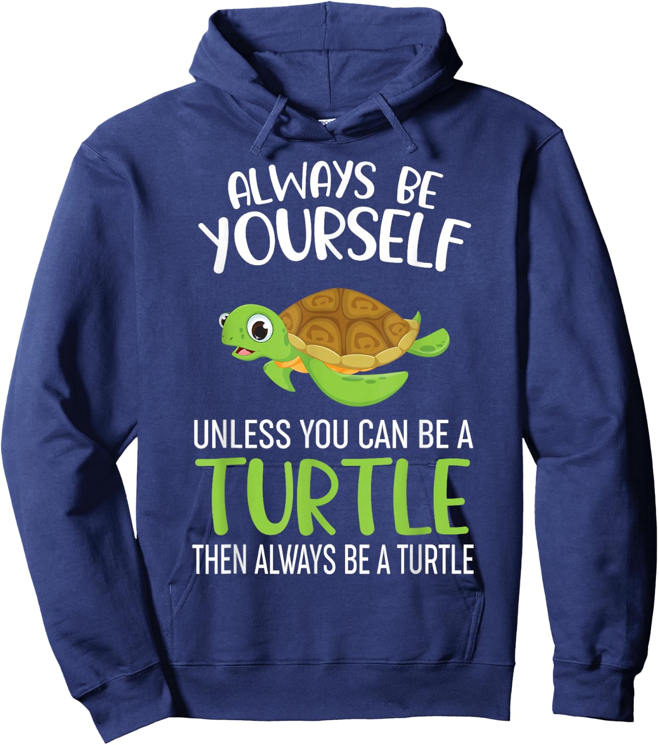Always Be Yourself Unless You Can Be A Turtle Funny Turtle Hoodie - Hoodie | Navy