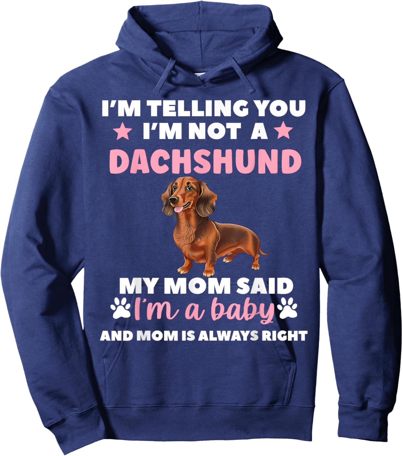 I Am Telling You Im Not a Dachshund My Mom Said Im a Baby Hoodie - Hoodie | Navy