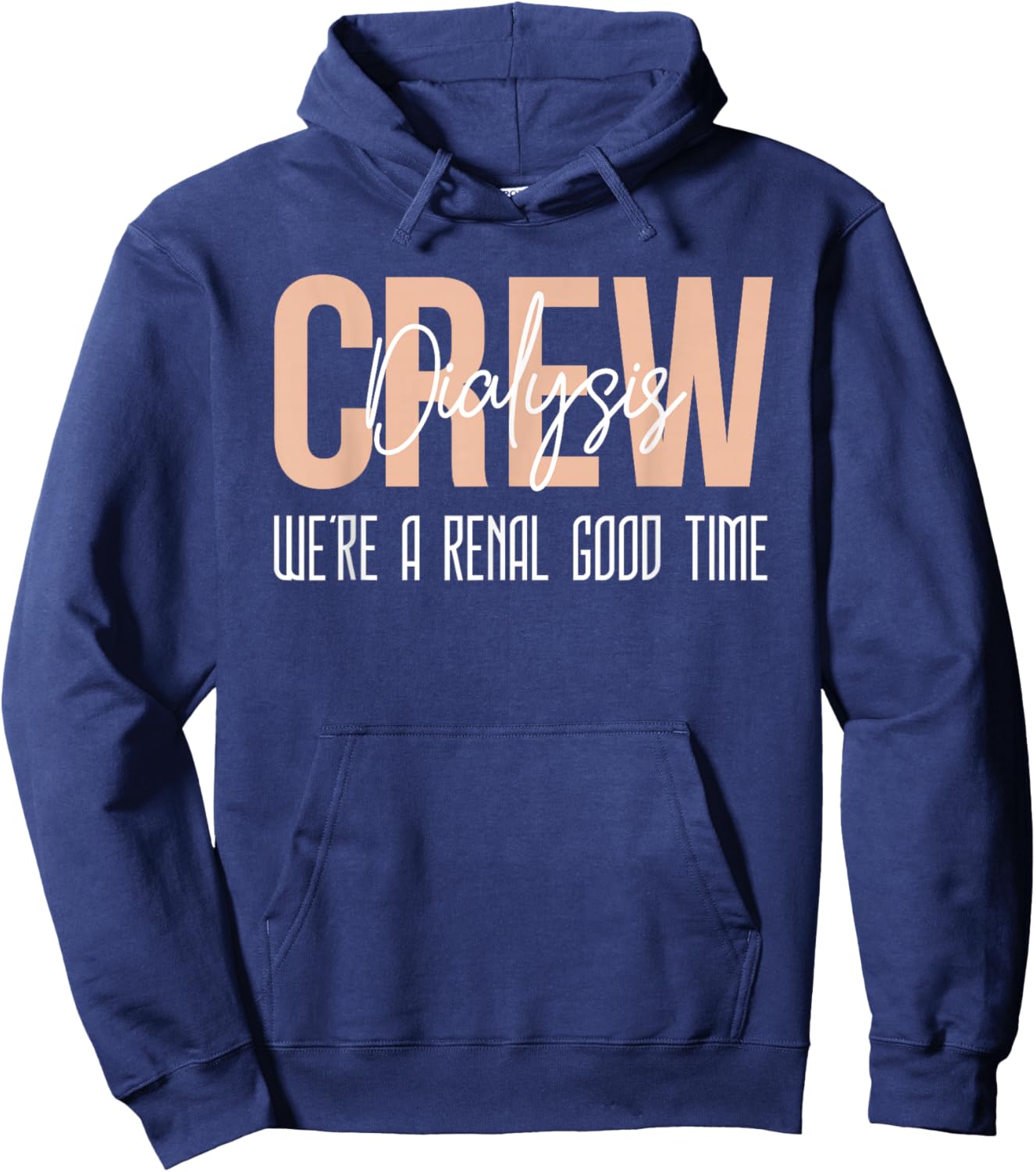Dialysis Tech Shirt Kidney Crew Were A Renal Good Time Nurse Hoodie - Hoodie | Navy