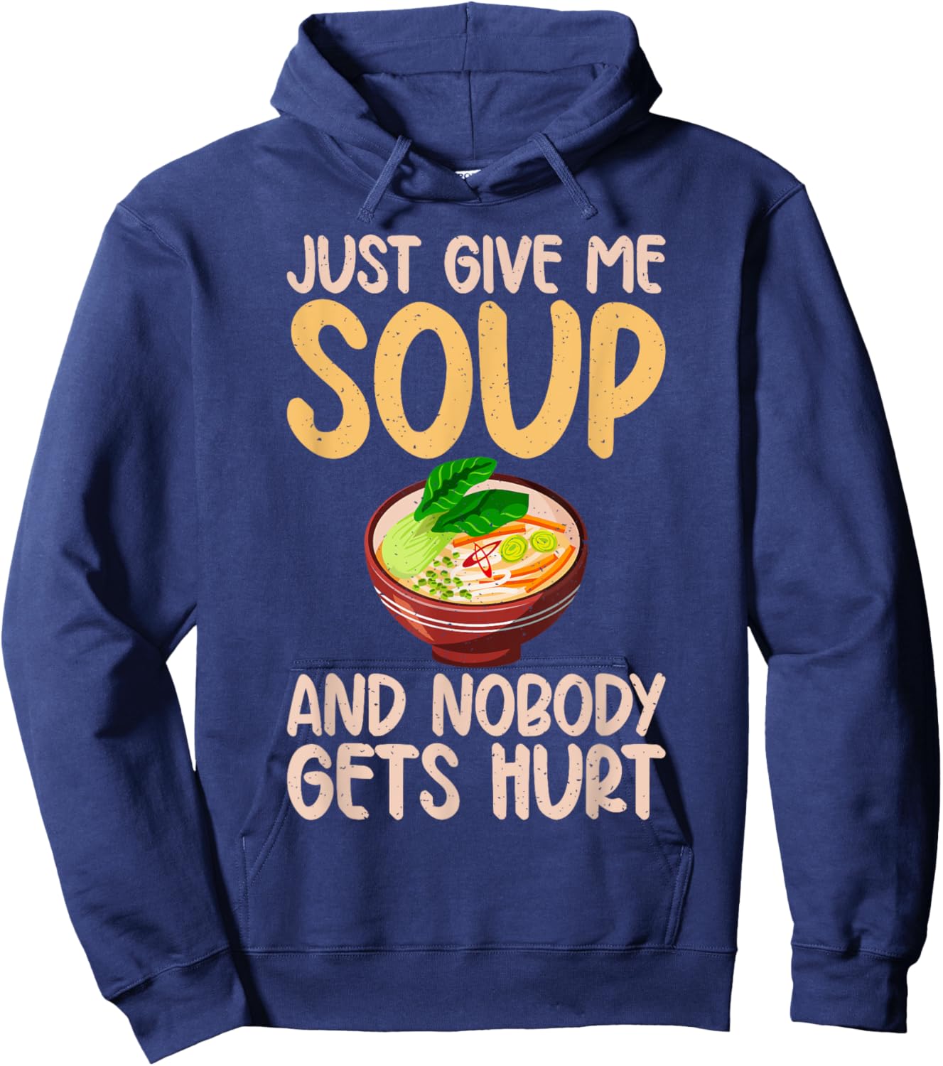 Just give me Soup and nobody gets hurt Soup Lover Hoodie - Hoodie | Navy