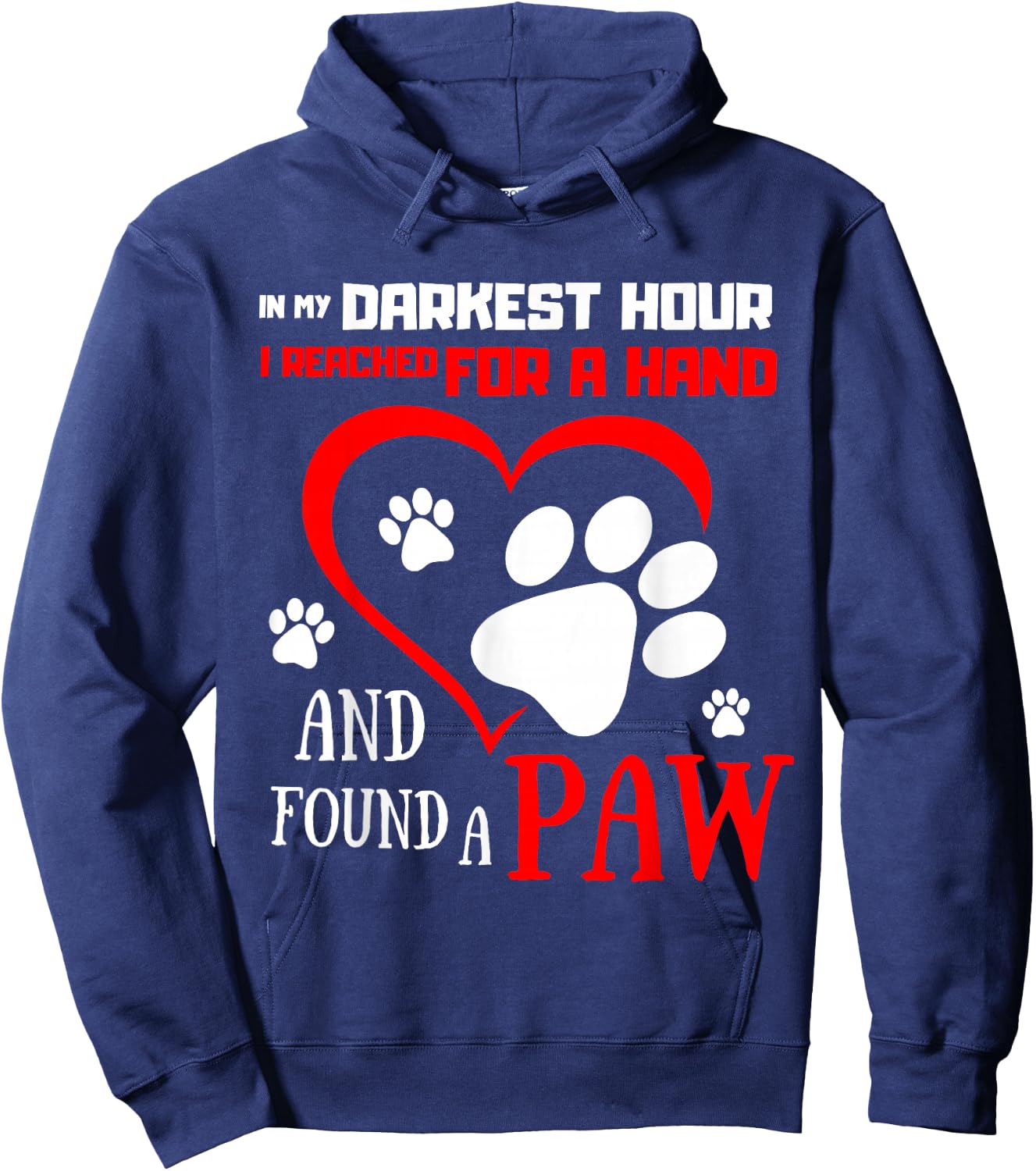 I Reached For A Hand Found A Paw Pet Puppies for Dog Lovers Hoodie - Hoodie | Navy