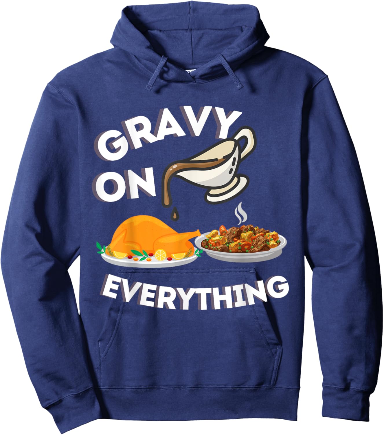 Gravy On Everything Funny Thanksgiving Dinner Gravy Lover Hoodie - Hoodie | Navy