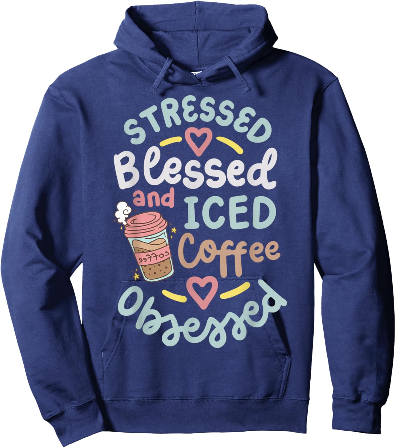 Stressed Blessed And Iced Coffee Obsessed Hoodie - Hoodie | Navy