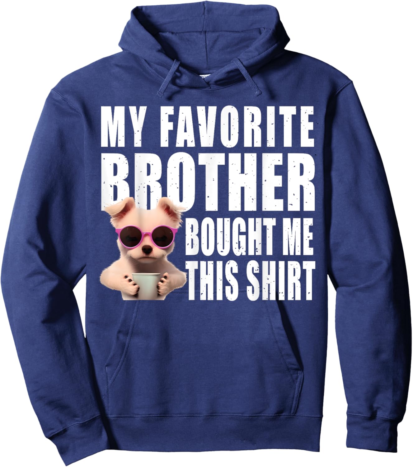 Funny dog lovers ideas | My Favorite Brother Bought Me This Hoodie - Hoodie | Navy