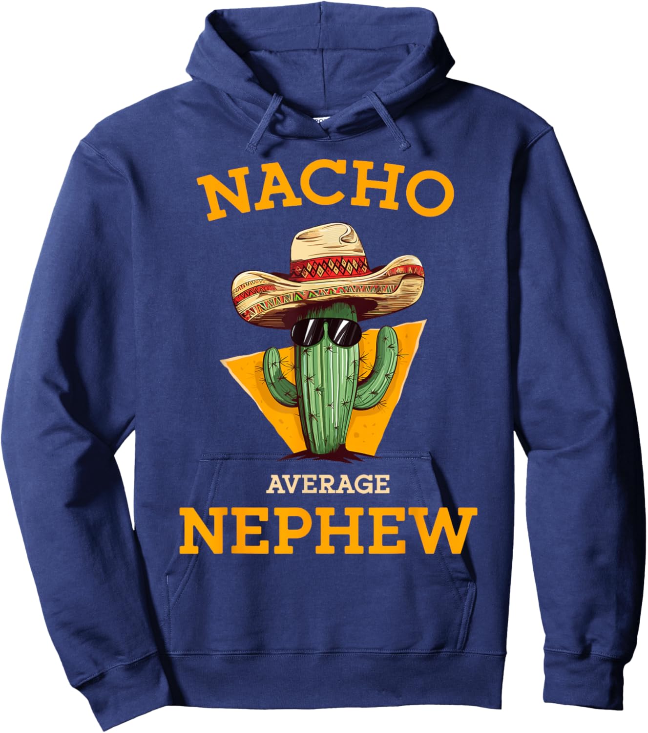 Nacho Average Nephew Mexican Family Cactus With Sombrero Hoodie - Hoodie | Navy