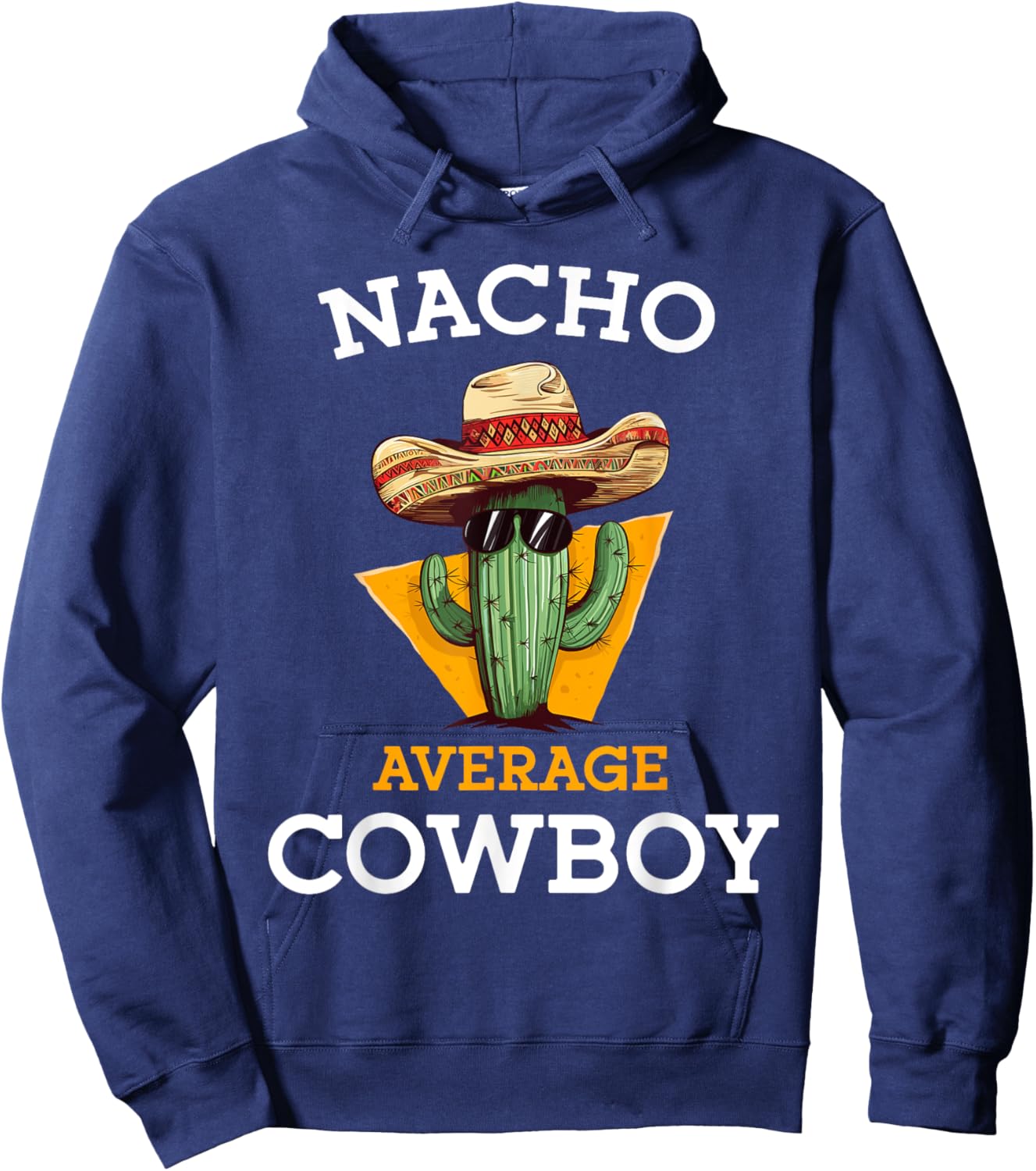 Nacho Average Cowboy Joke Funny Mexican Countryman -Adults Black Small Classic Fit Short Sleeve Cinco De Mayo Cowboy Casual Hoodie - Hoodie | Navy