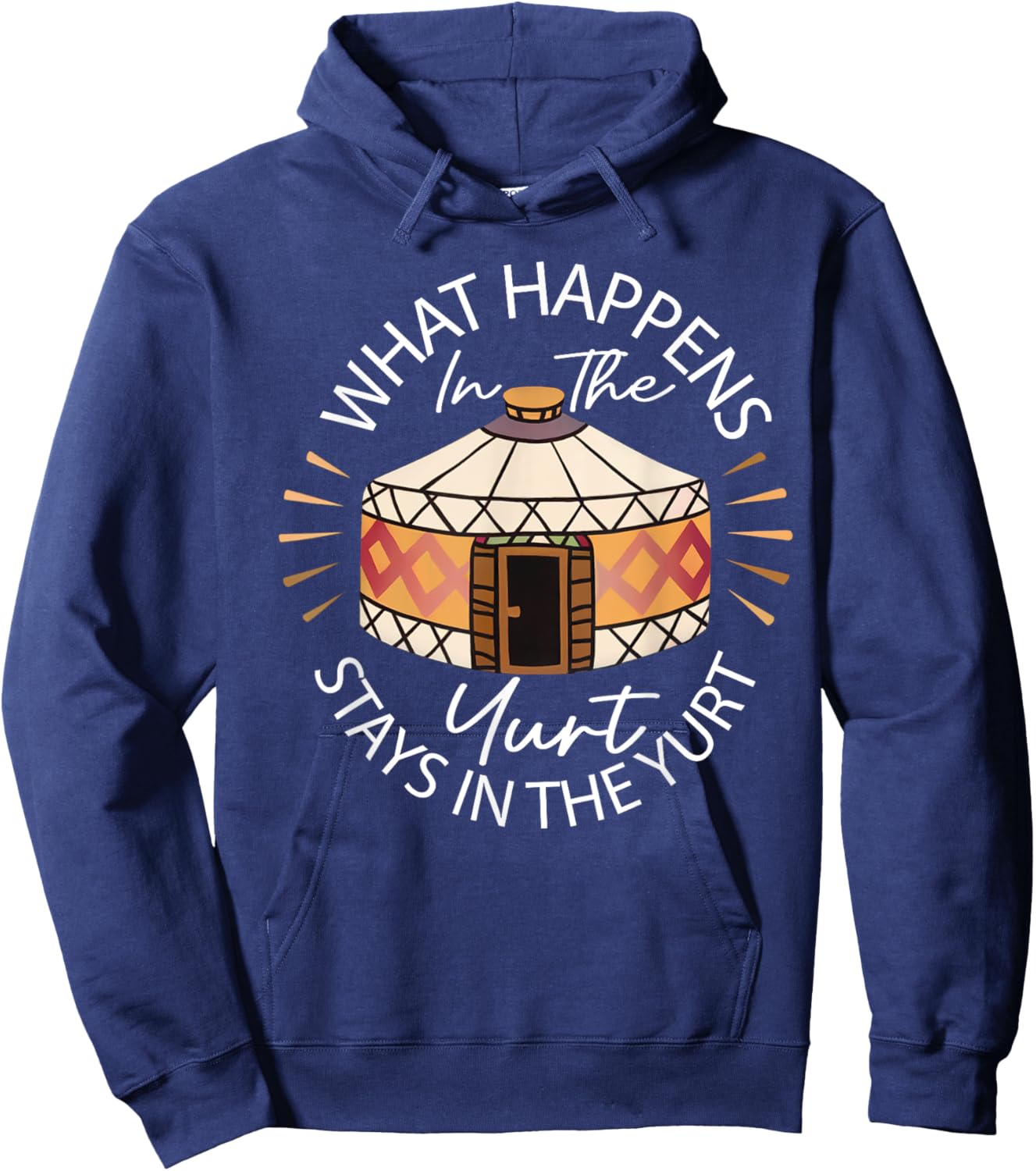 What Happened In The Yurt Stays In The Yurt Camping Hoodie - Hoodie | Navy