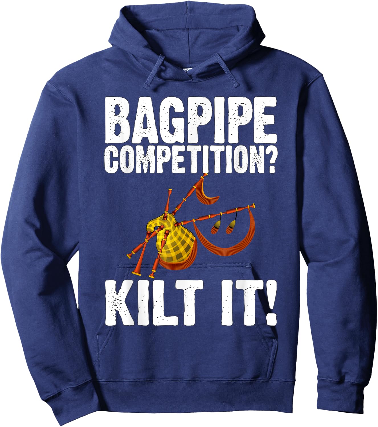 Funny Bagpipe Player Gift - Bagpipe Competition? Kilt It! Hoodie - Hoodie | Navy