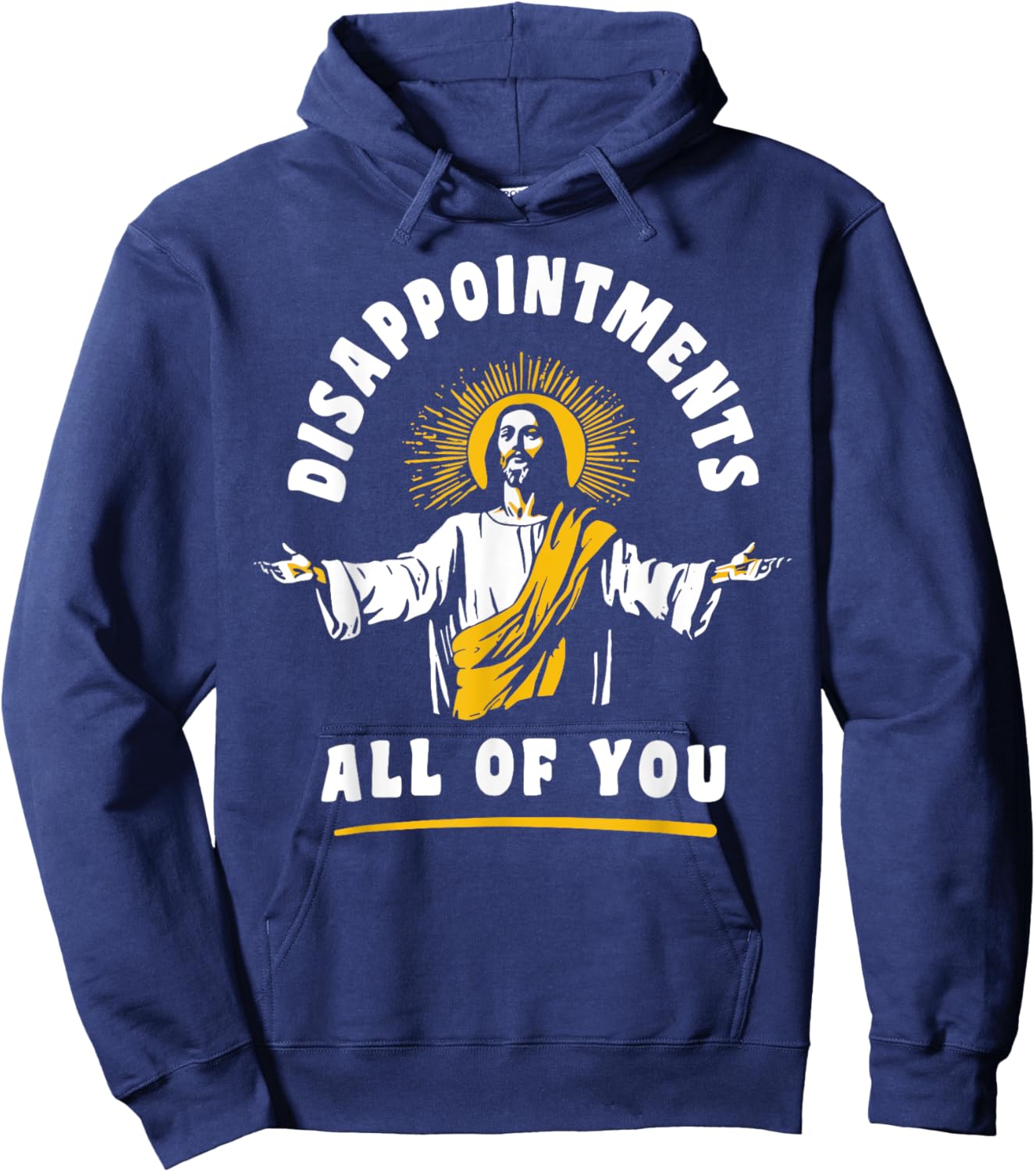 Disappointments All Of You Jesus-Christ Meme Funny Christian Hoodie - Hoodie | Navy