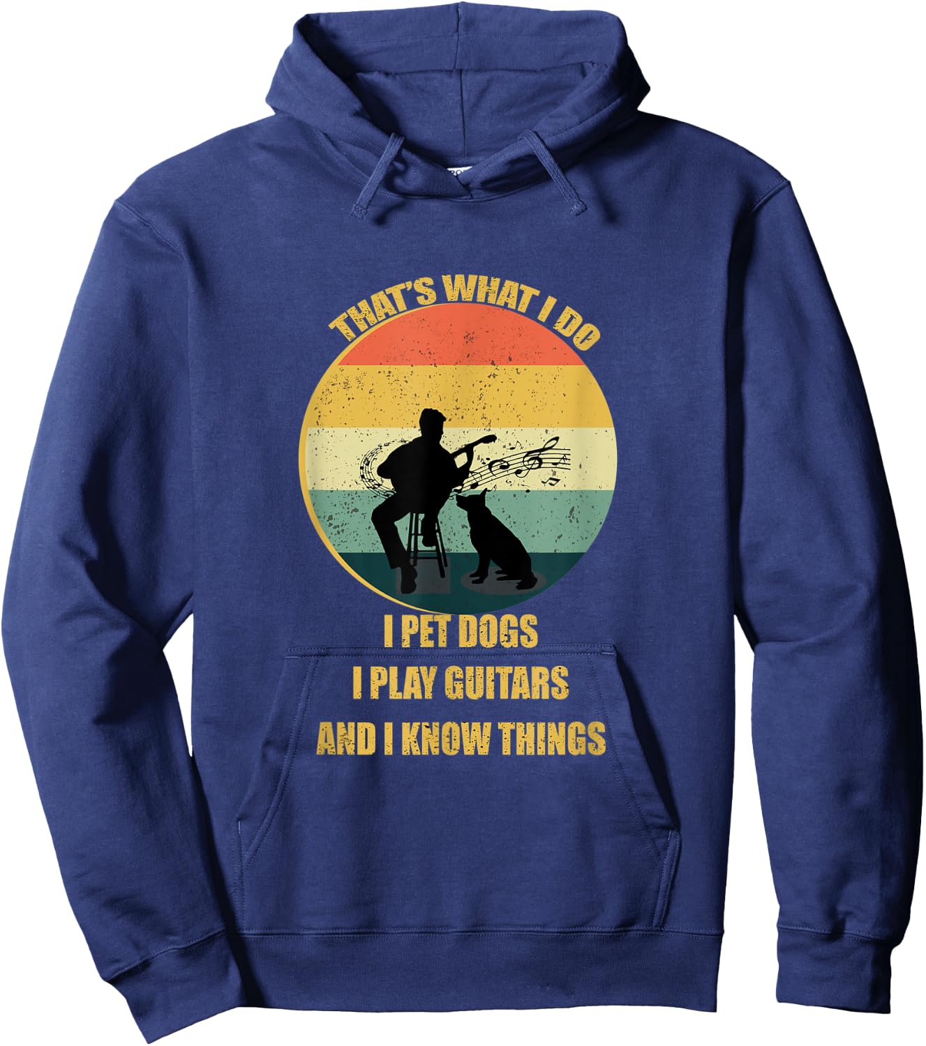 That's What I Do I Pet Dogs I Play Guitars And I Know Things Hoodie - Hoodie | Navy
