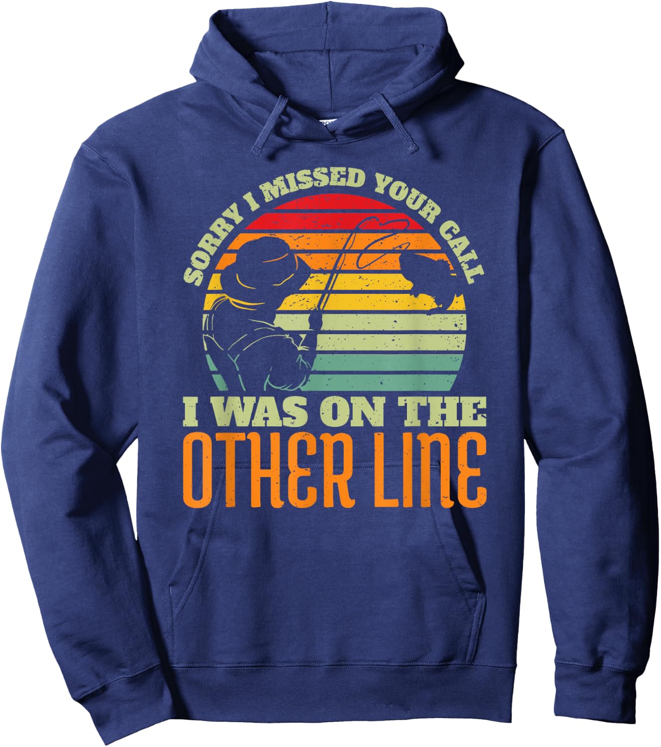 Sorry I Missed Your Call Was On Other Line Vintage Fishing Hoodie - Hoodie | Navy