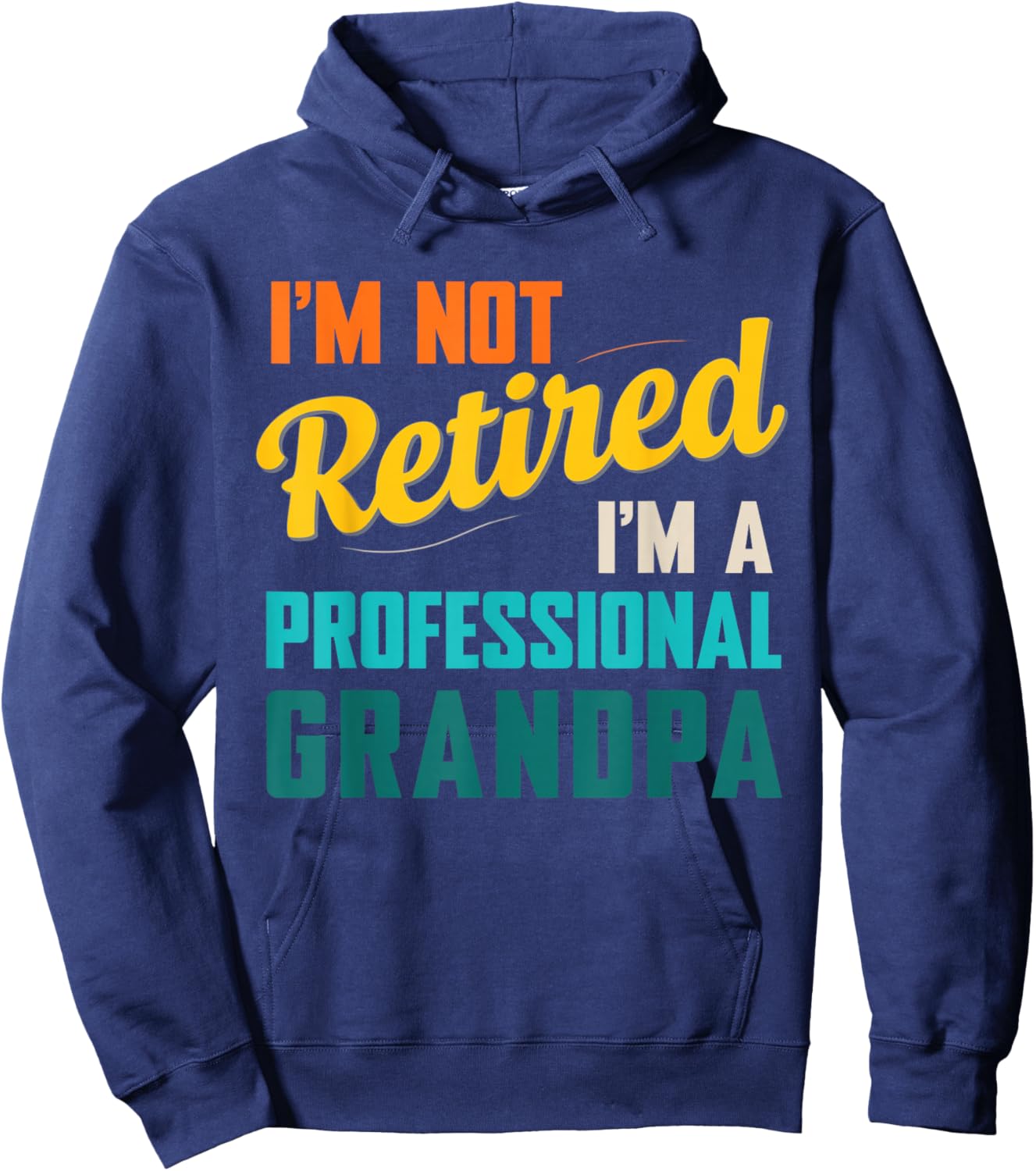 Funny I'm Not Retired I'm A Professional Grandpa Hoodie - Hoodie | Navy