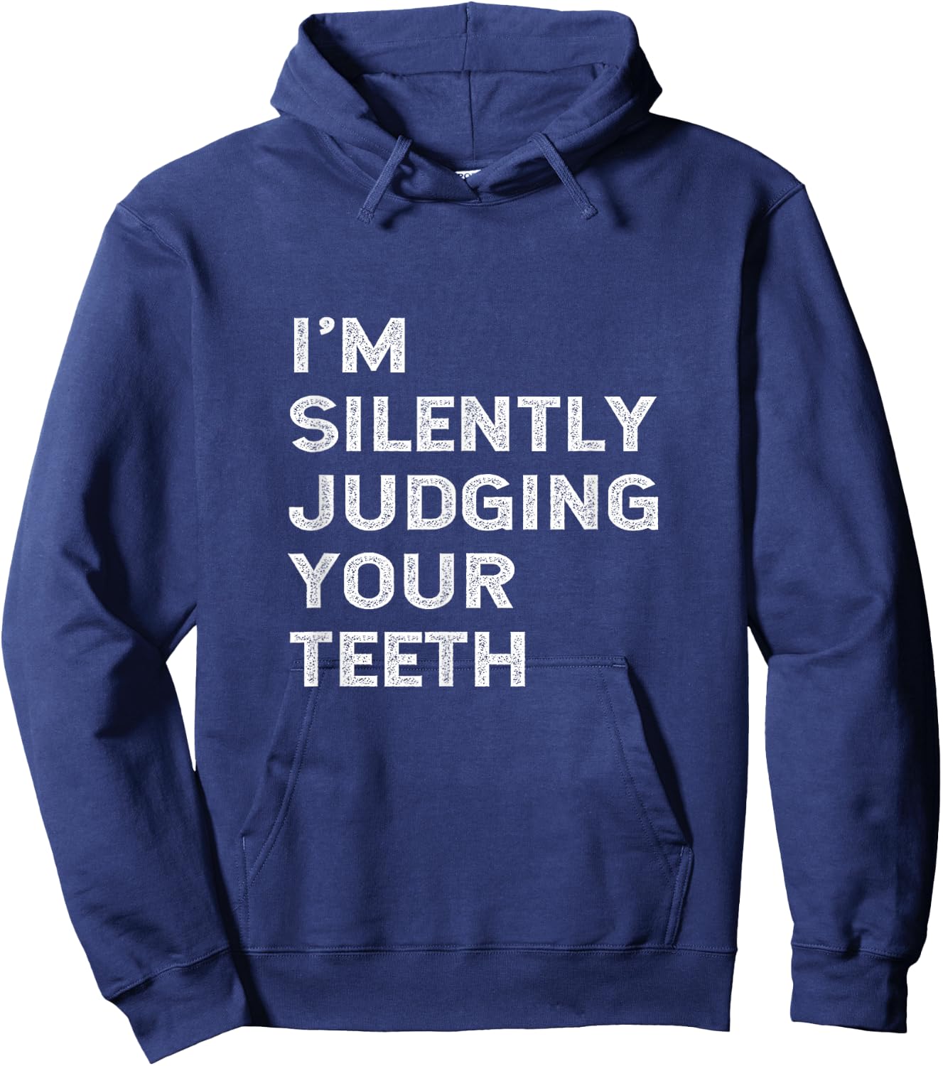 I'm Silently Judging Your Teeth Funny Dentist Quote Saying Hoodie - Hoodie | Navy
