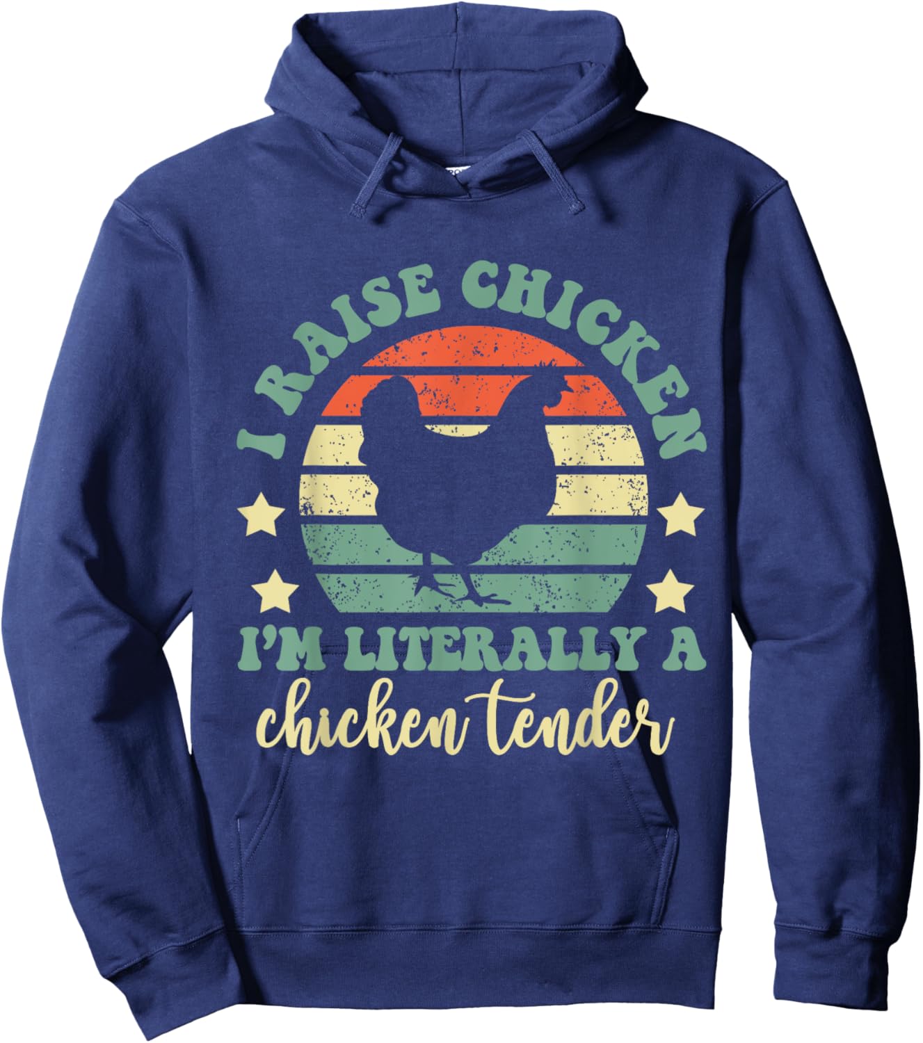 I Raise Chickens I Am Literally A Chicken Tender Hens Farmer Hoodie - Hoodie | Navy