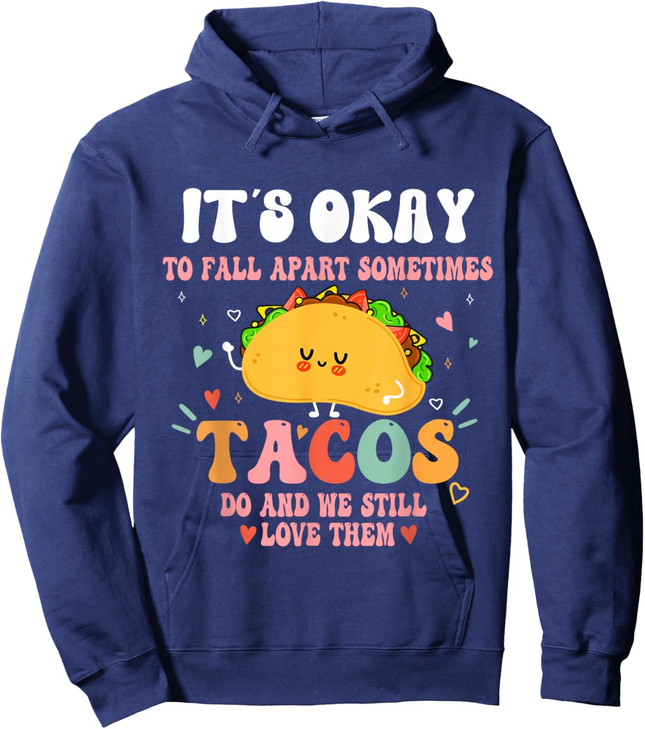 It's Ok To Fall Apart Sometimes Tacos Do Funny Mental Health Hoodie - Hoodie | Navy