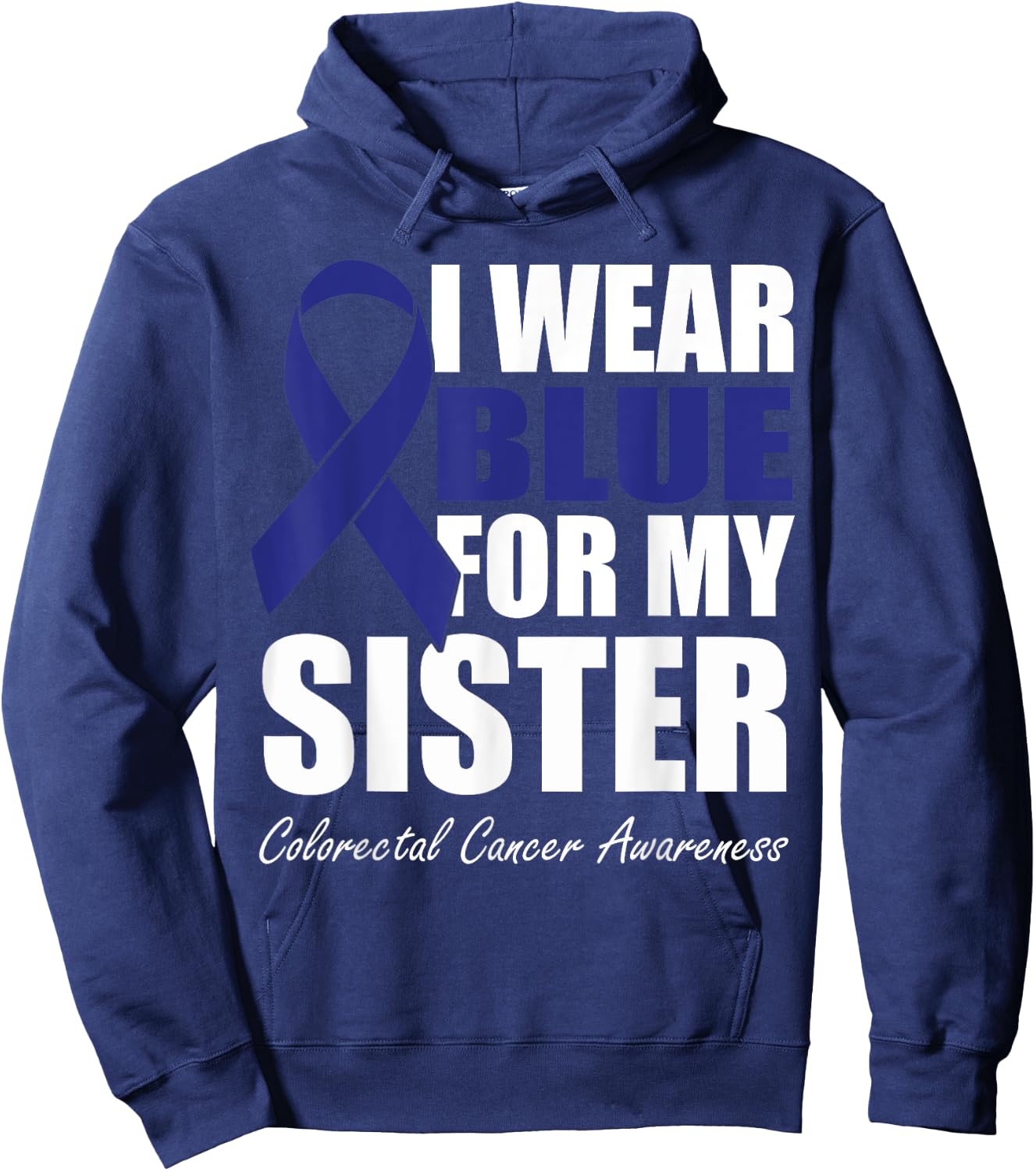 I Wear Blue For My Sister Colorectal Cancer Awareness Hoodie - Hoodie | Navy