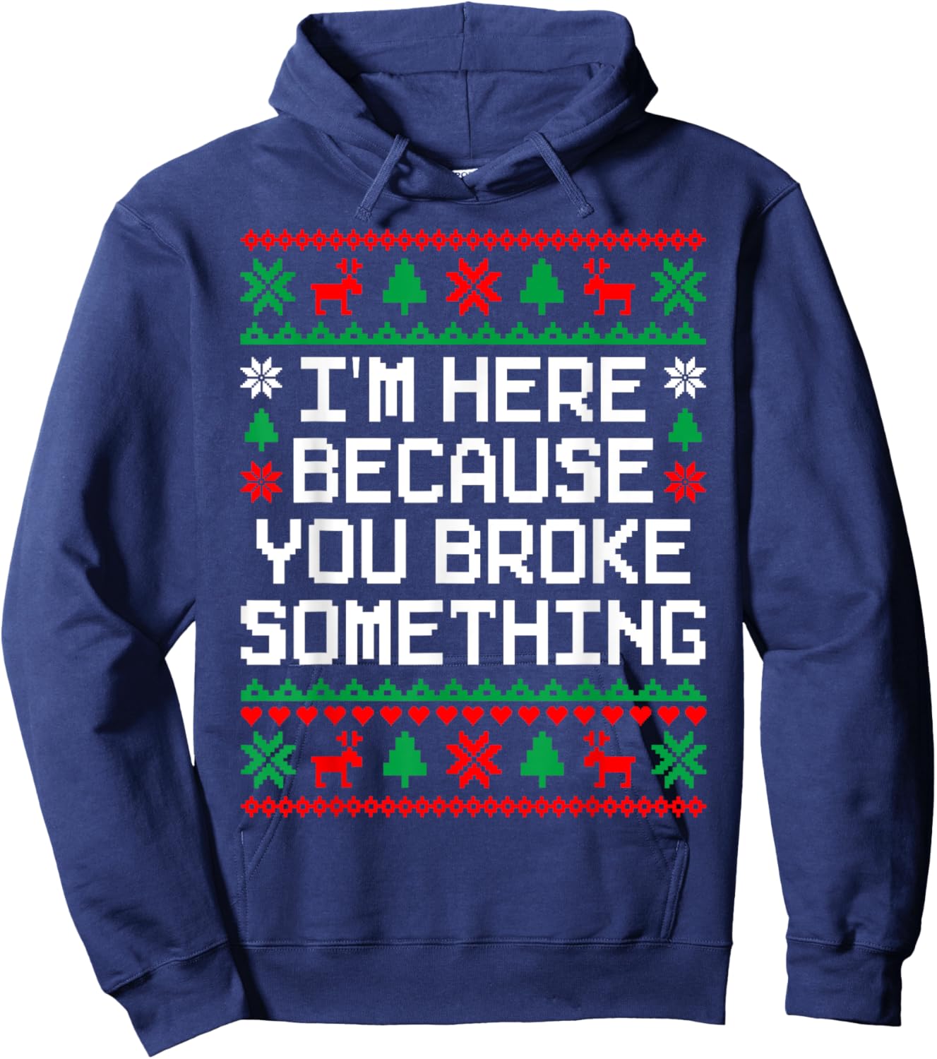 Ugly Christmas I'm Here Because You Broke Something Mechanic Hoodie - Hoodie | Navy