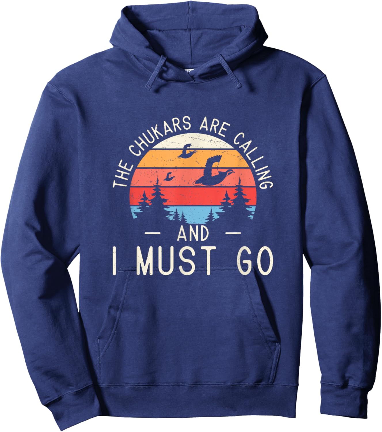 Funny The Chukars Are Calling And I Must Go A Chukar Hunter Hoodie - Hoodie | Navy