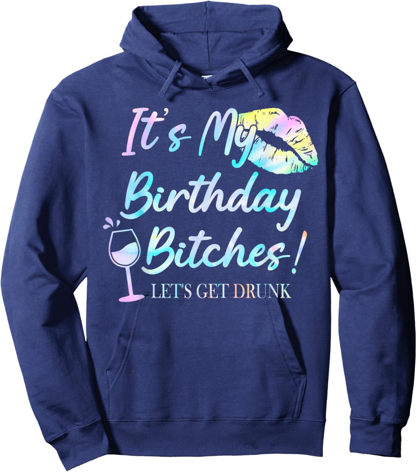 It's My Birthday Bitches! Tie Dye Drunk Party Birthday Girls Hoodie - Hoodie | Navy