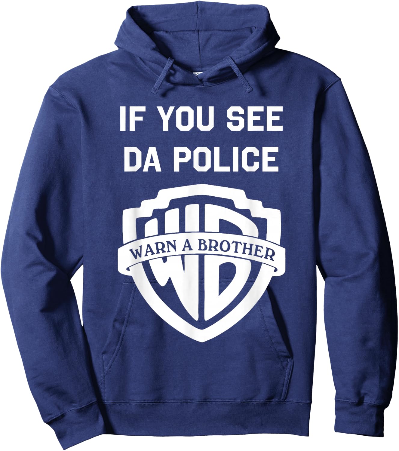 If You See da Police warn a Brother, Funny Sarcastic Hoodie - Hoodie | Navy