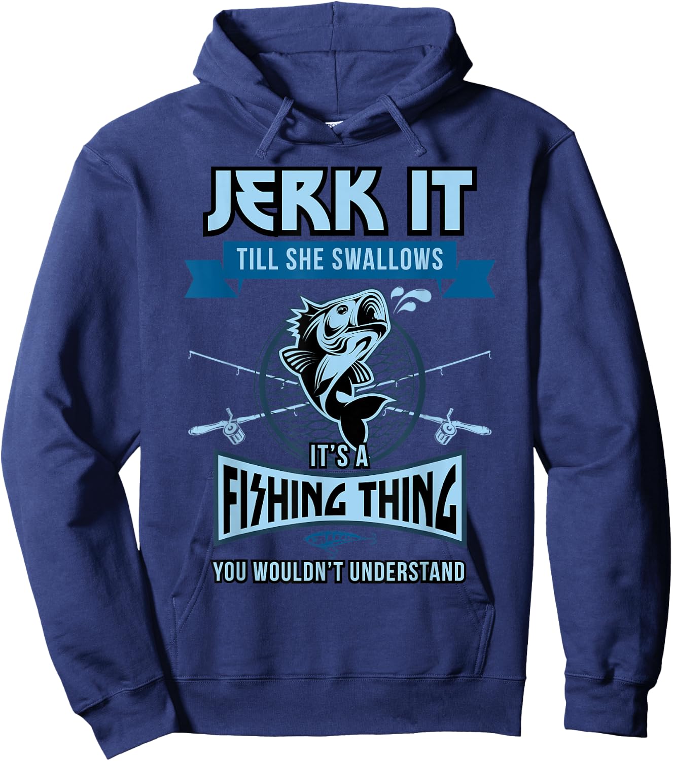 Funny Jerk it Till She Swallows Trout Bass Fishing Gear Men Hoodie - Hoodie | Navy