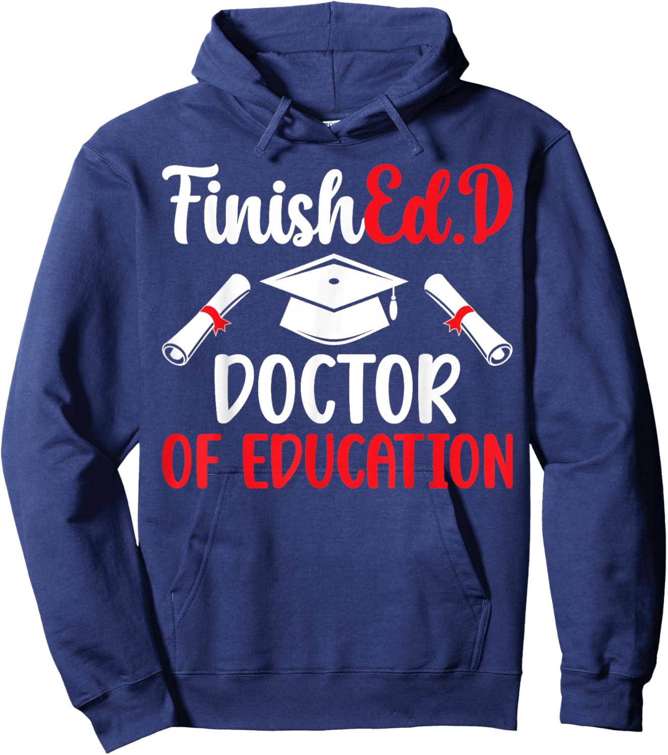 FinishEd.D Doctor Of Education Graduation EdD Graduate Hoodie - Hoodie | Navy