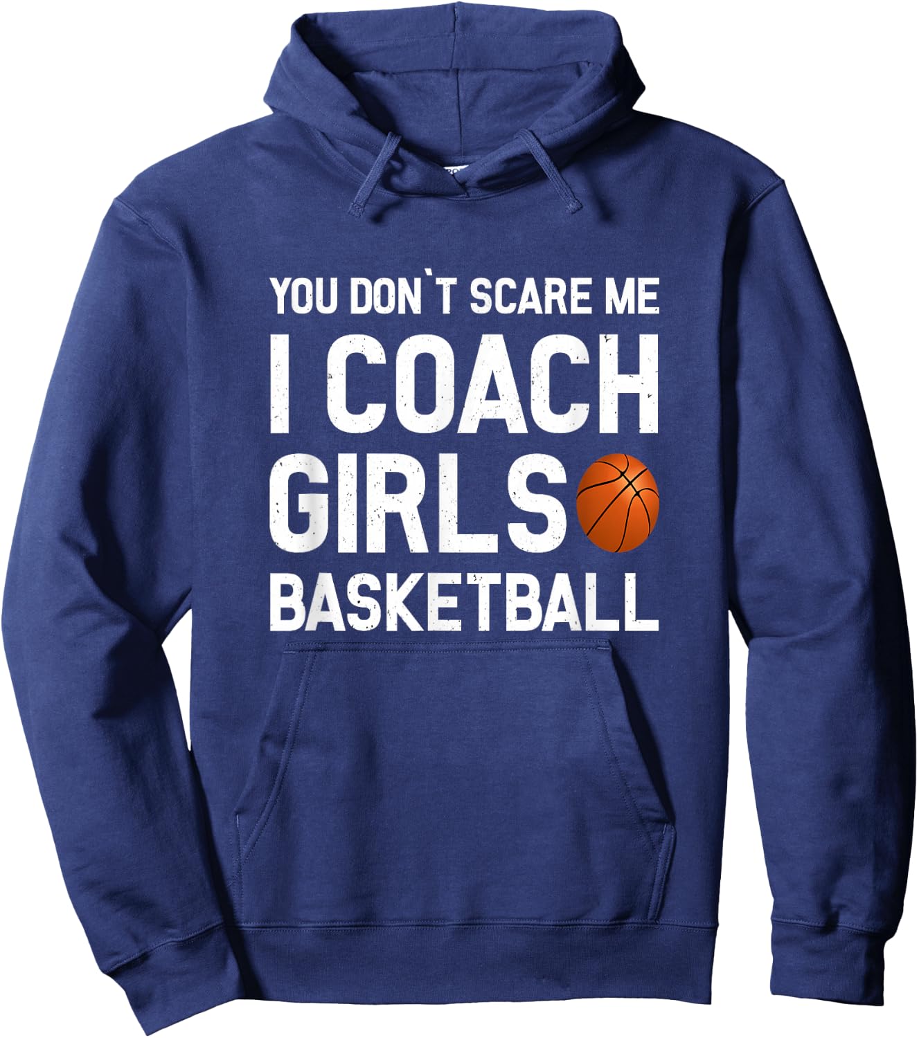 You Don't Scare Me I Coach Girls Basketball Shirt Sport Gift Hoodie - Hoodie | Navy