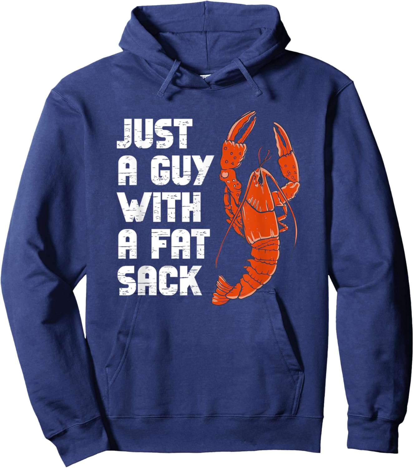 Just A Guy With A Fat Sack Cajun Crawfish Boil Men Women Hoodie - Hoodie | Navy