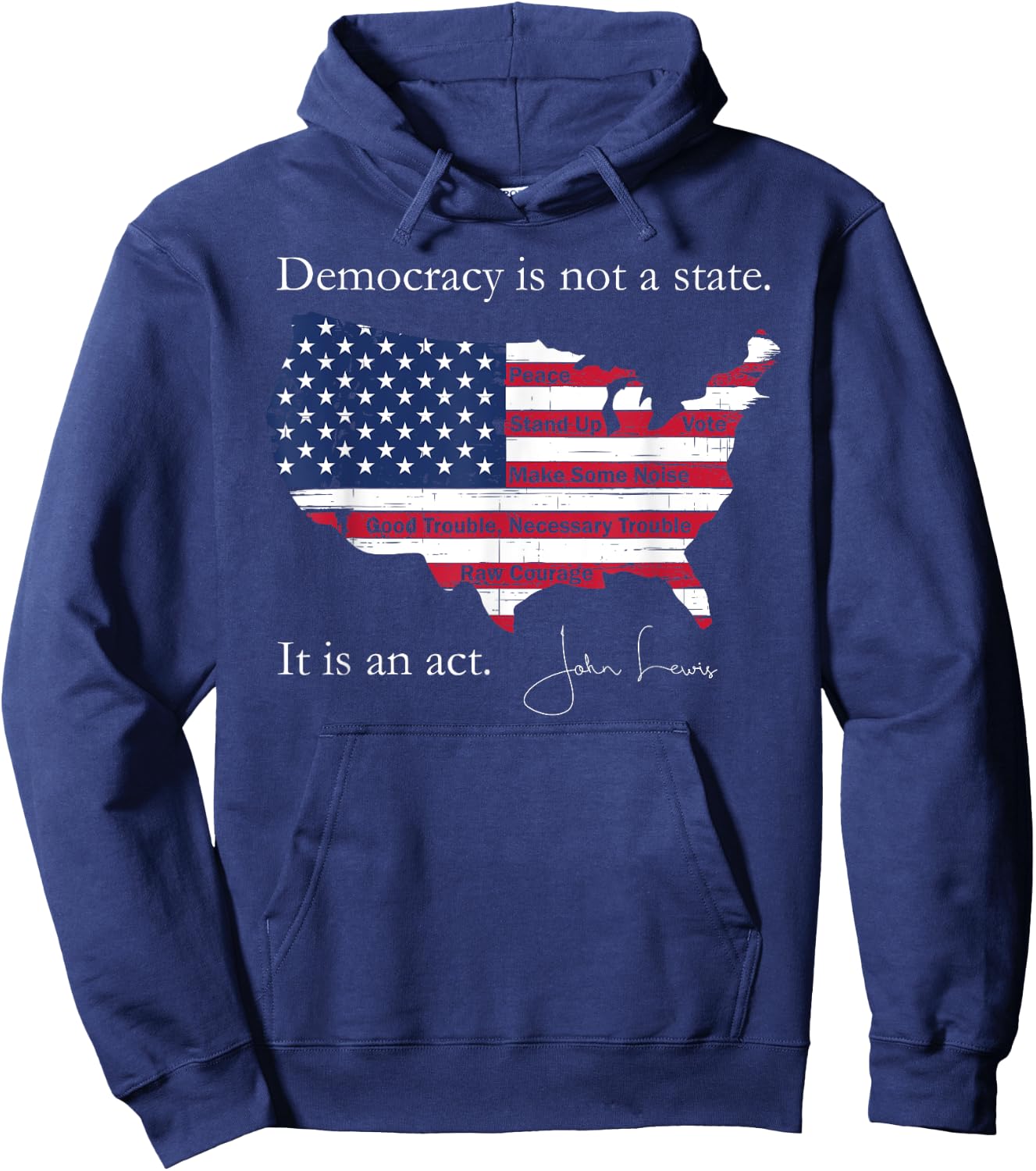 Democracy Is Not A State It Is An Act John Lewis Hoodie - Hoodie | Navy