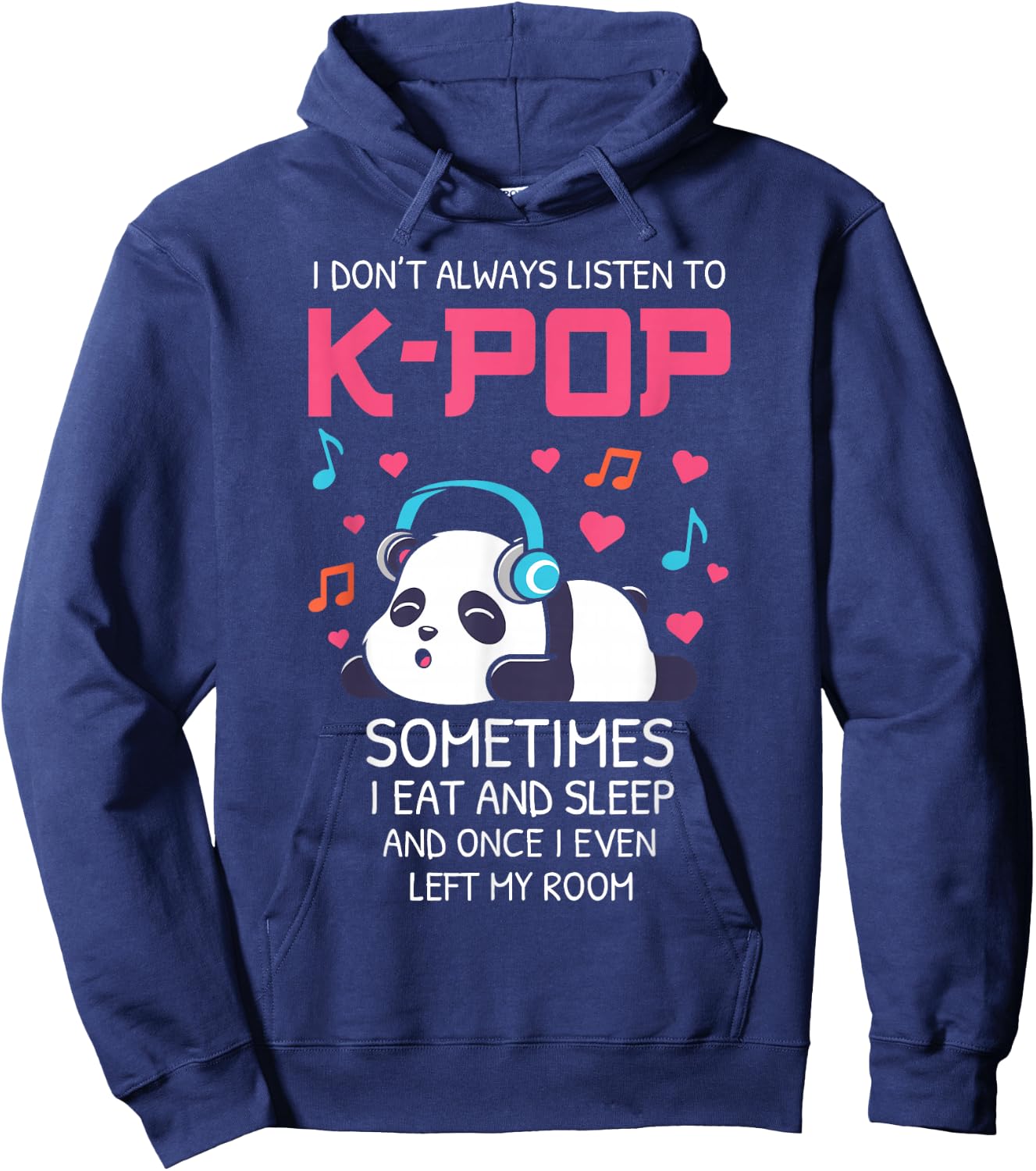 I Don't Always Listen To K-pop Teens Girls Kpop Music Panda Hoodie - Hoodie | Navy