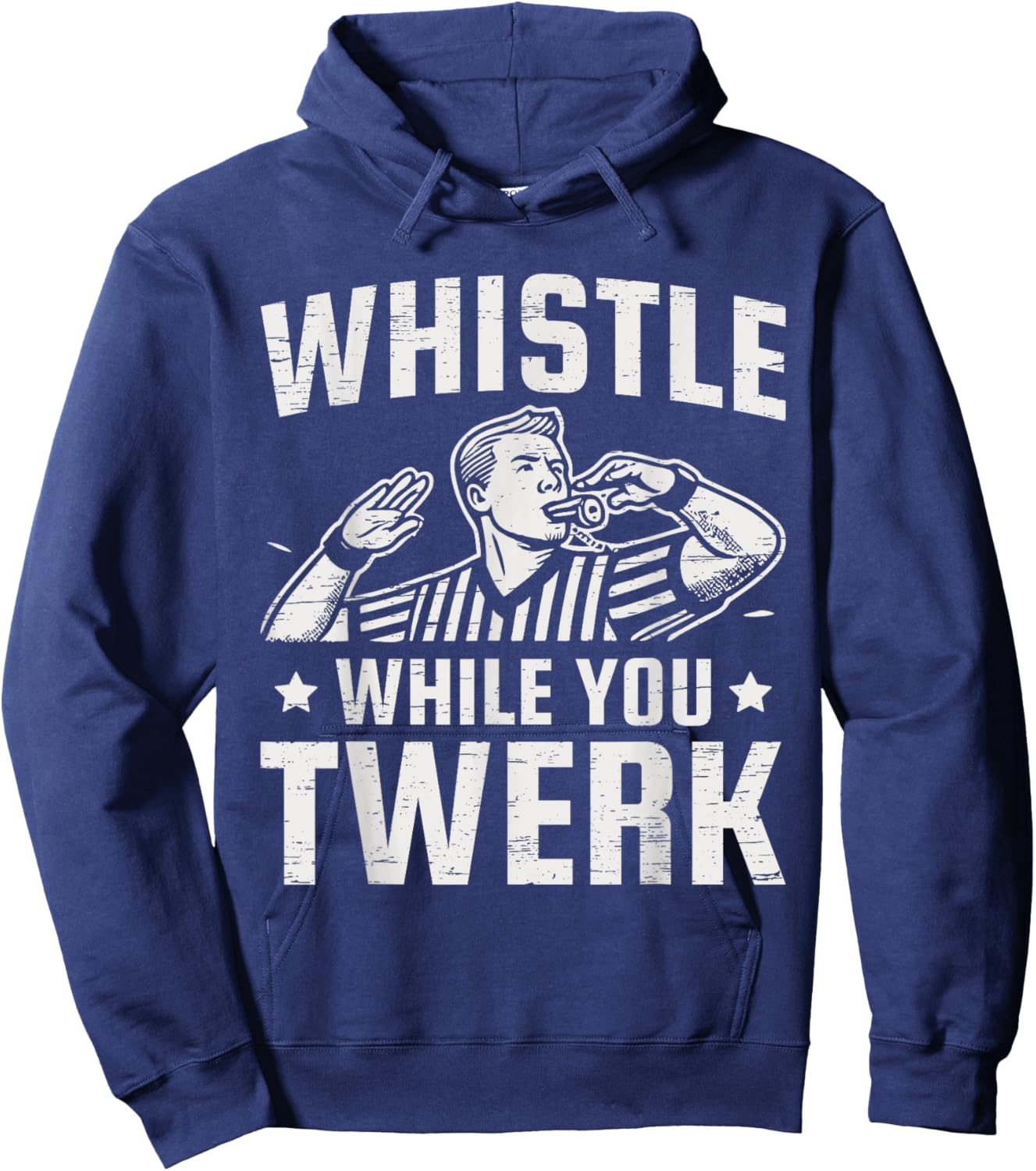Whistle While You Twerk Funny Referee Hoodie - Hoodie | Navy