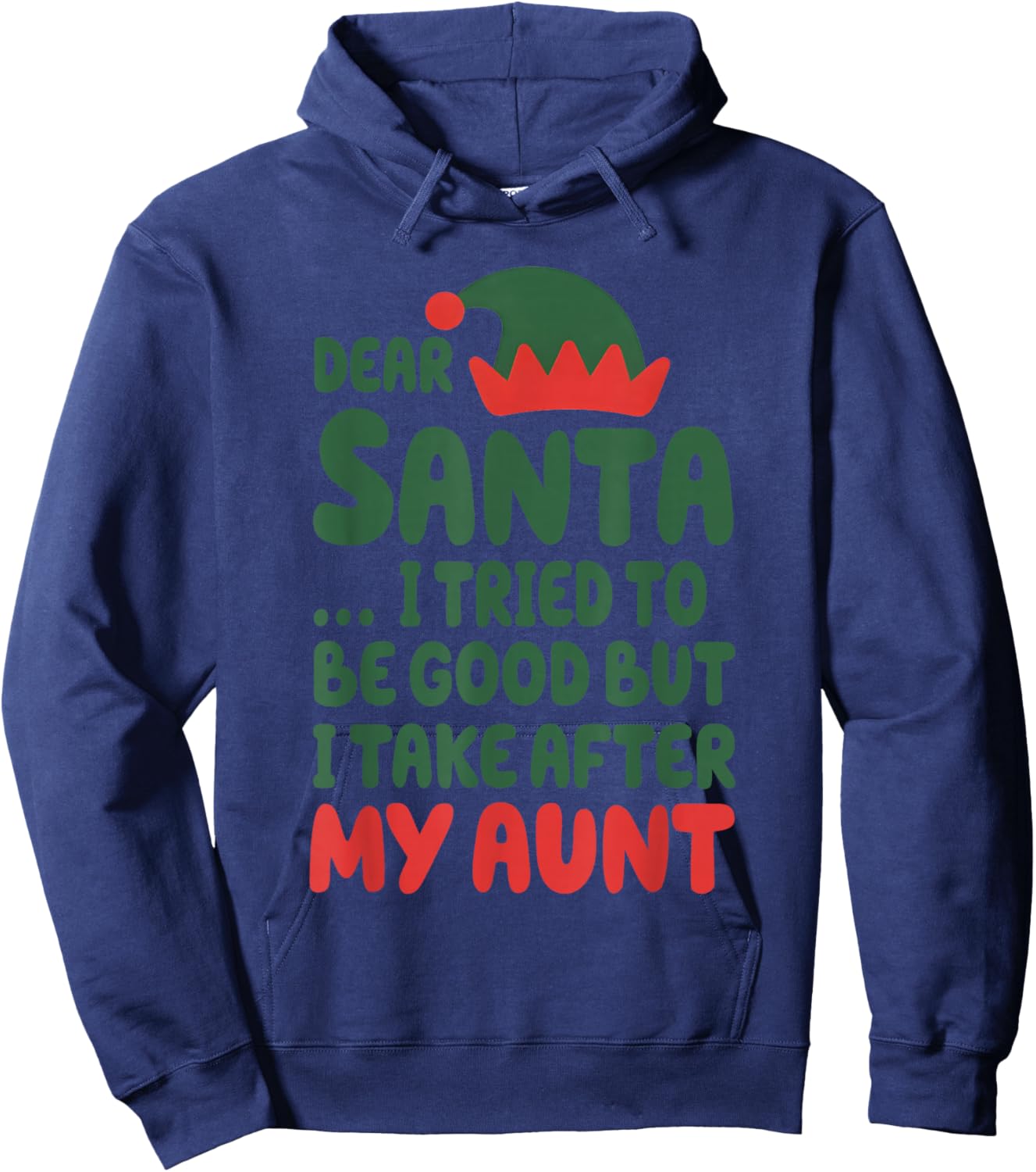 Dear Santa I Tried to Be Good But I Take After My Aunt Hoodie - Hoodie | Navy