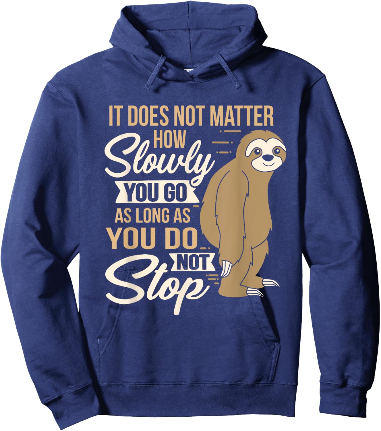 It Does Not Matter How Slow You Go Funny Quote Sloth Day Hoodie - Hoodie | Navy