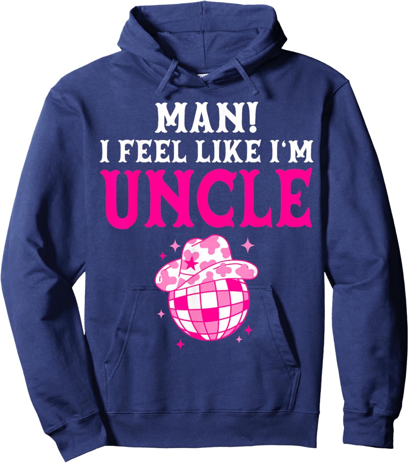 Man I Feel Like I'm Uncle Birthday Cowgirl Matching Family Hoodie - Hoodie | Navy