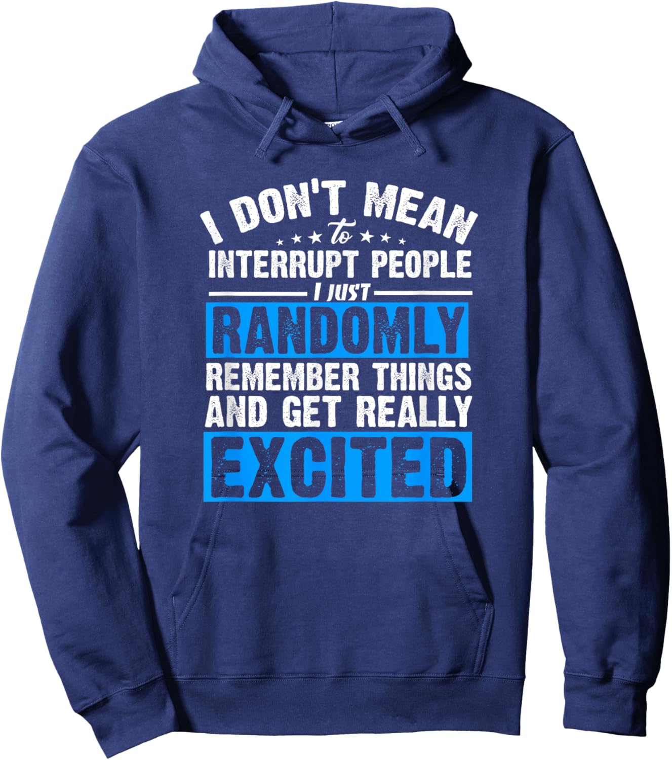 I Don't Mean to Interrupt I Just Get Really Excited Hoodie - Hoodie | Navy