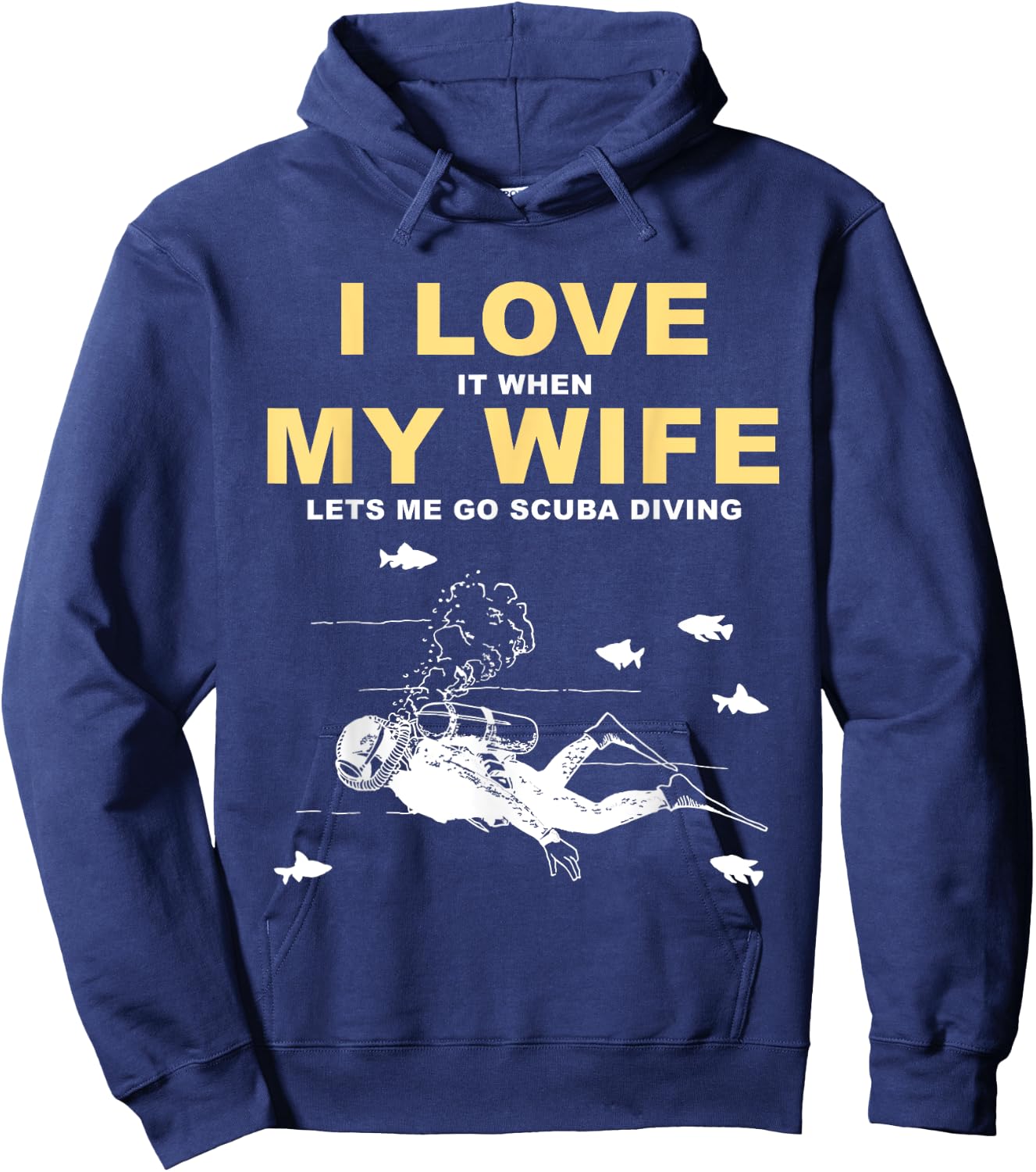 I Love It When My Wife Lets Me Go Scuba Diving Funny Quotes Hoodie - Hoodie | Navy