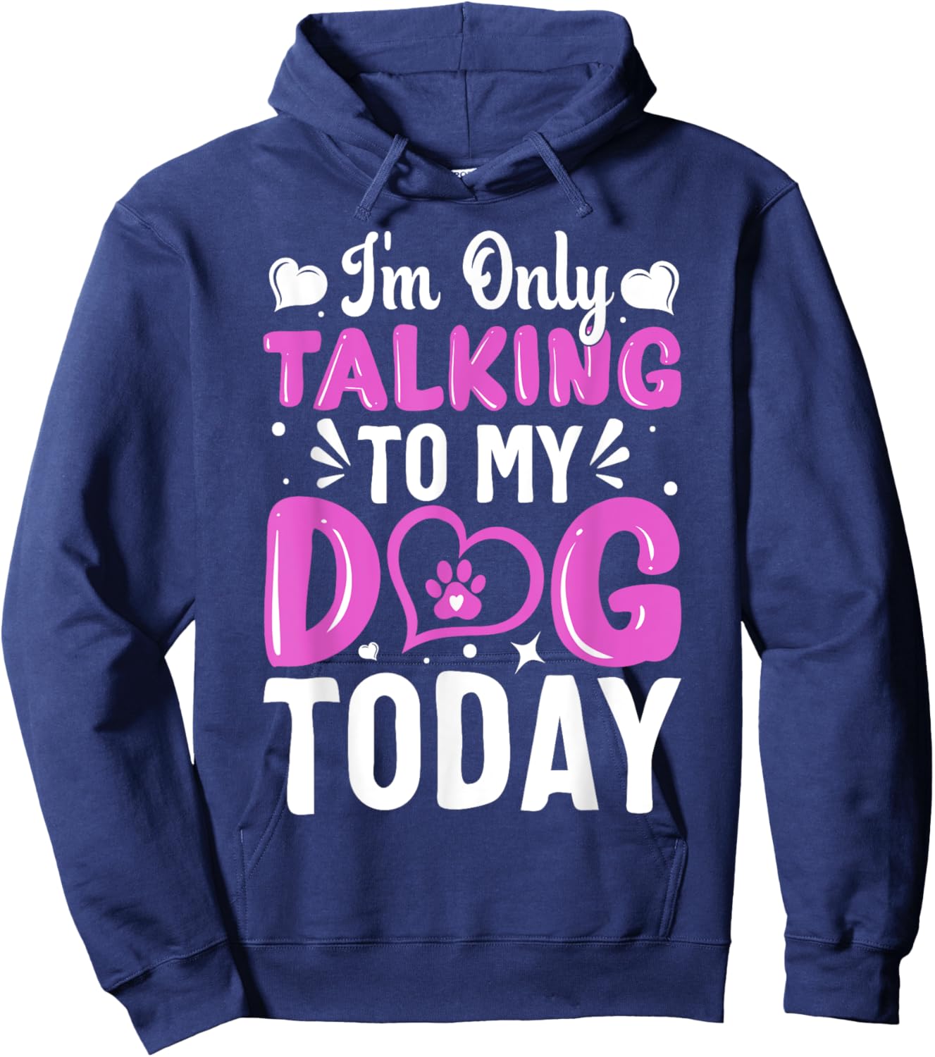 Dog Lover I'm Only Talking To My Dog Today Hoodie - Hoodie | Navy