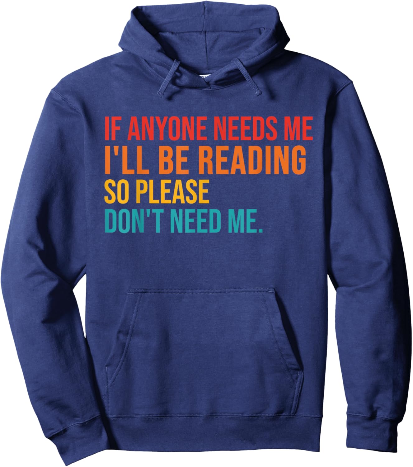 If Anyone Needs Me I'll Be Reading So Please Don't Need Me Hoodie - Hoodie | Navy