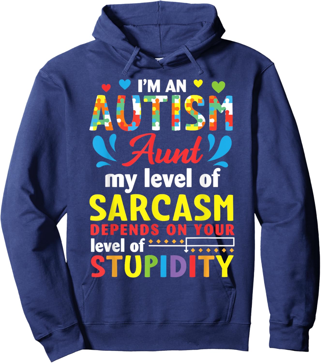 I'm Autism Aunt My Level Sarcasm Depends On Your Stupidity Hoodie - Hoodie | Navy