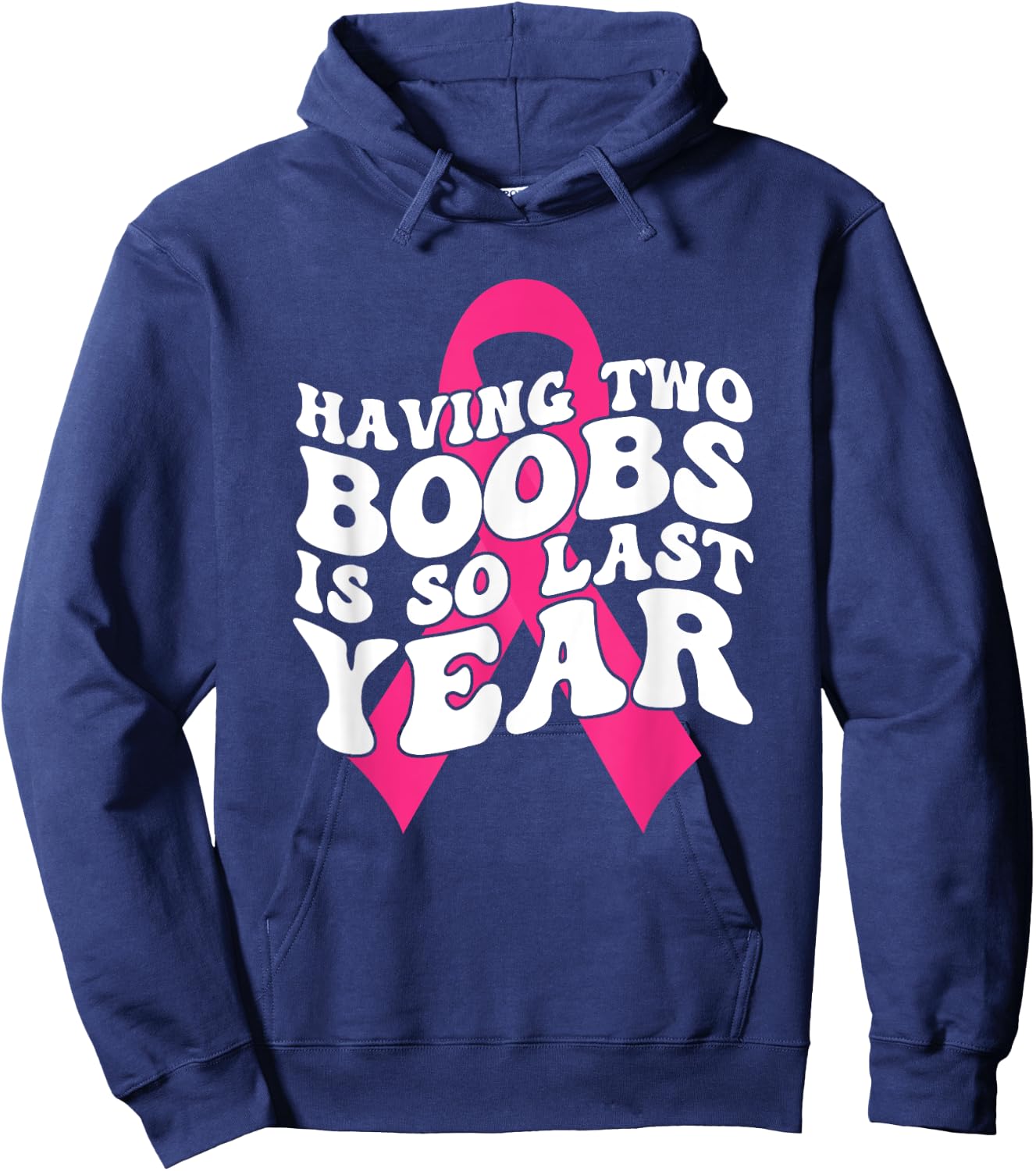 Having Two Boobs Is So Last Year Breast Cancer Awareness Hoodie - Hoodie | Navy