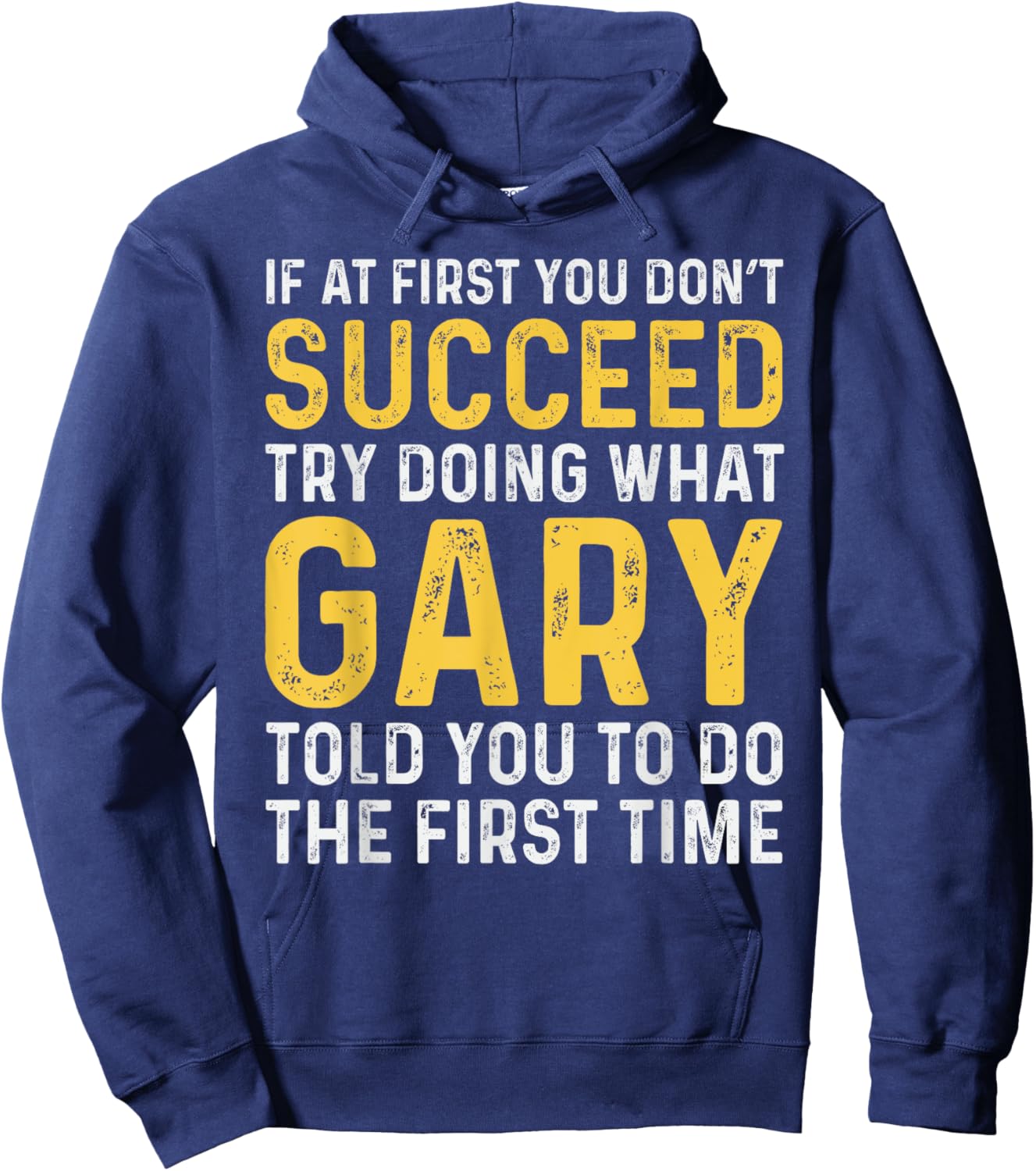 Gary If At First You Don't Succeed Gary Birthday Gary Hoodie - Hoodie | Navy