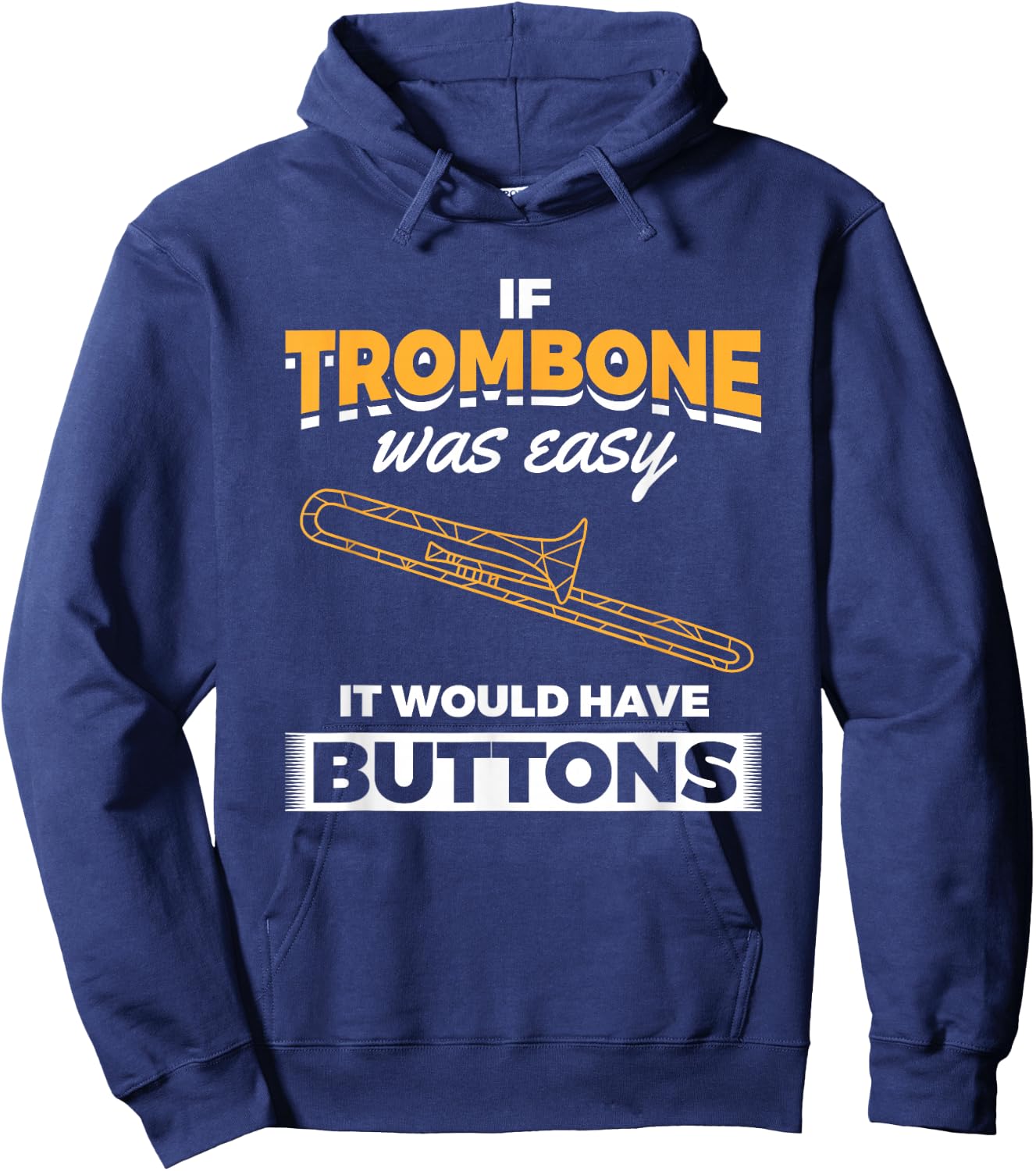 Trombone Easy Would Have Buttons Trombonist Trombone Hoodie - Hoodie | Navy